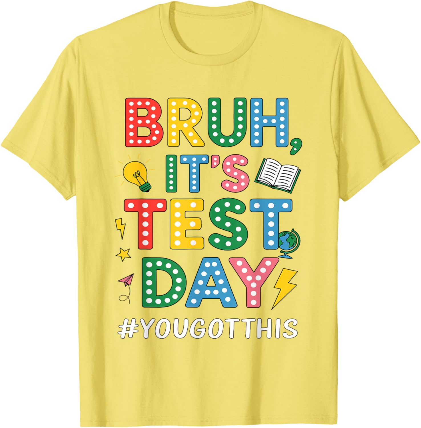 Bruh It's Test Day You Got This Motivational Teacher Testing T-Shirt