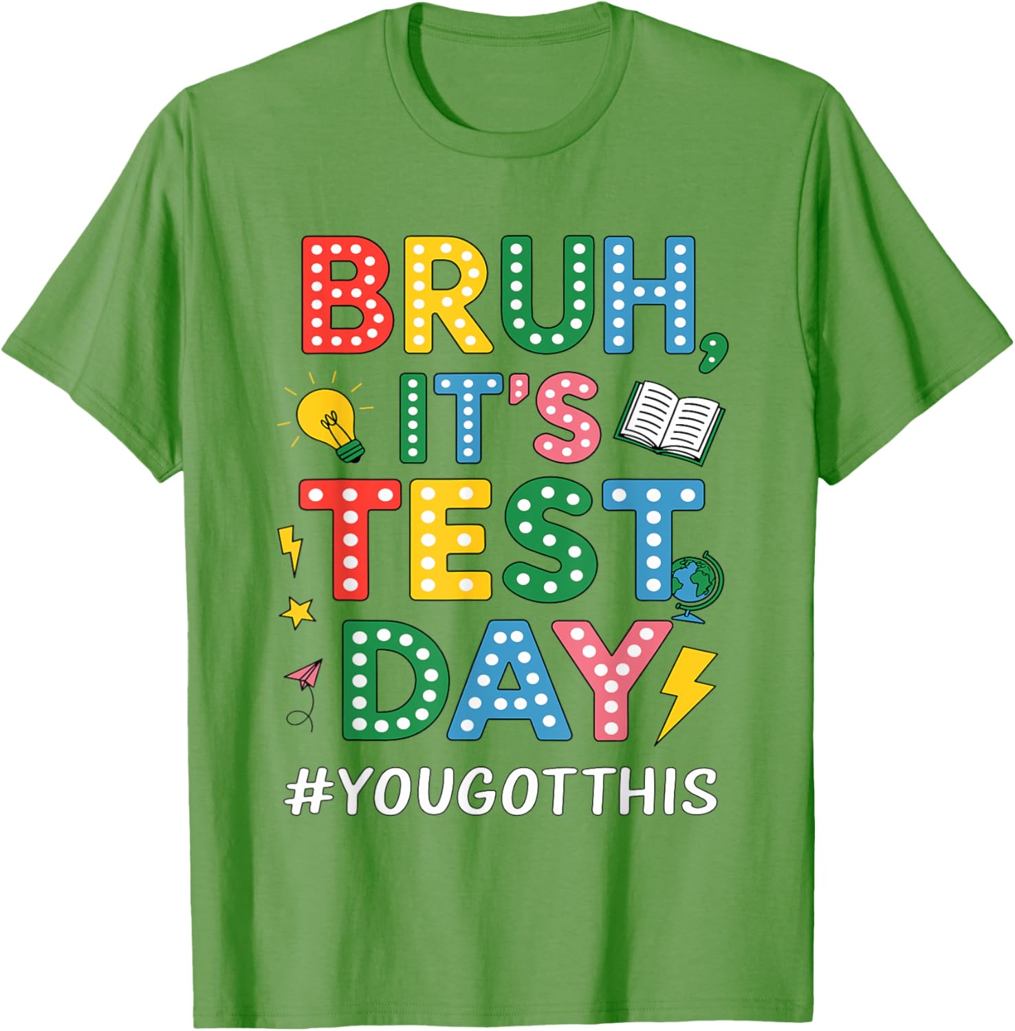 Bruh It's Test Day You Got This Motivational Teacher Testing T-Shirt