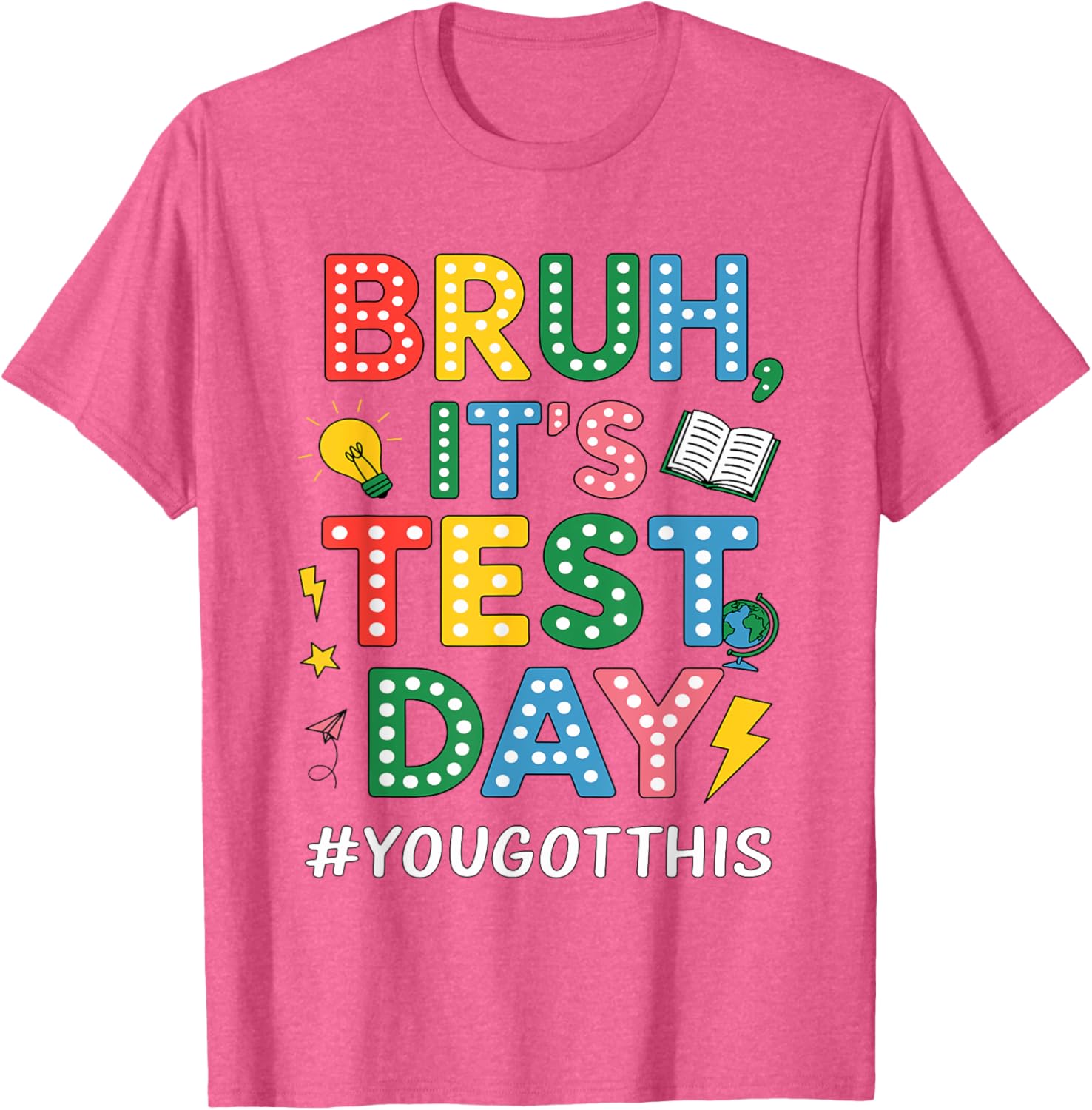 Bruh It's Test Day You Got This Motivational Teacher Testing T-Shirt