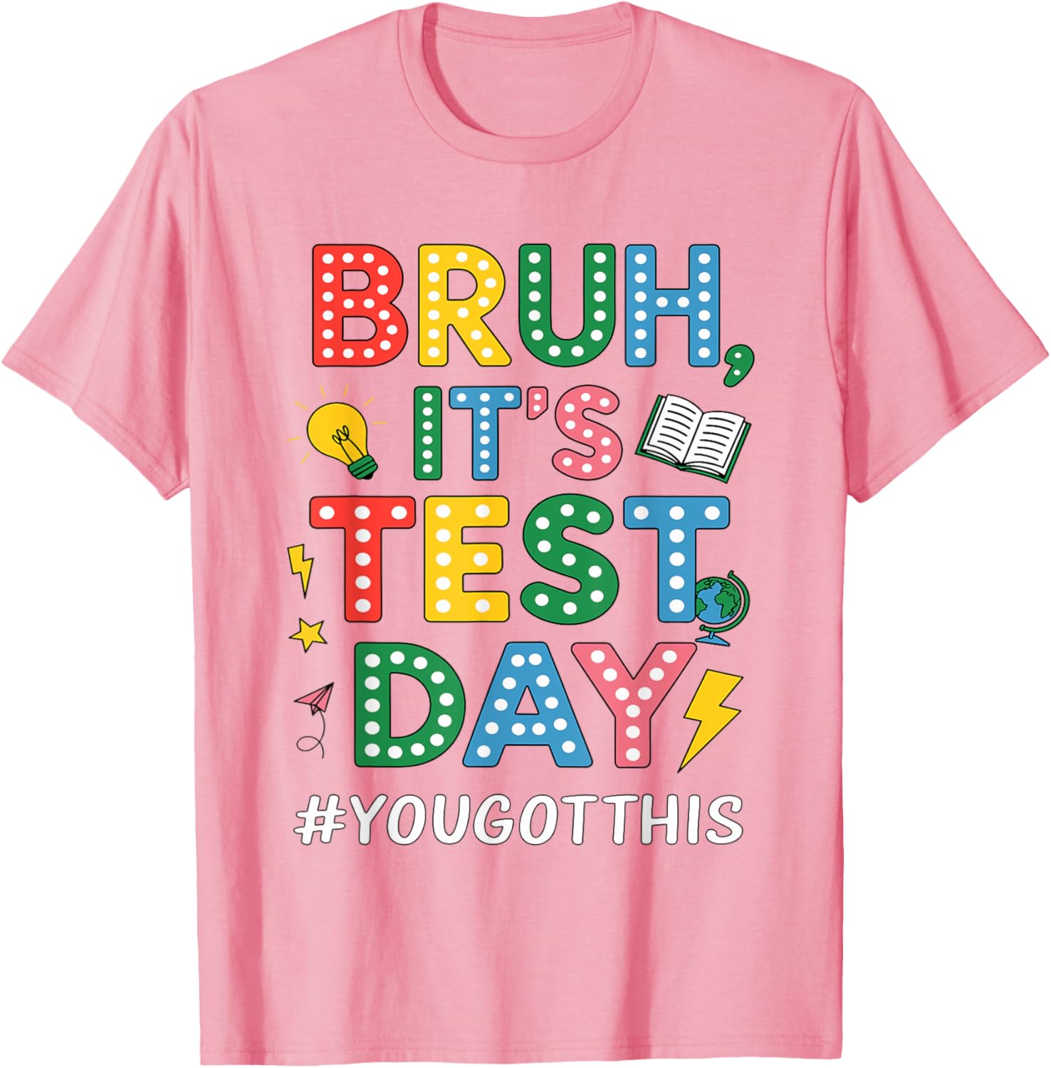 Bruh It's Test Day You Got This Motivational Teacher Testing T-Shirt