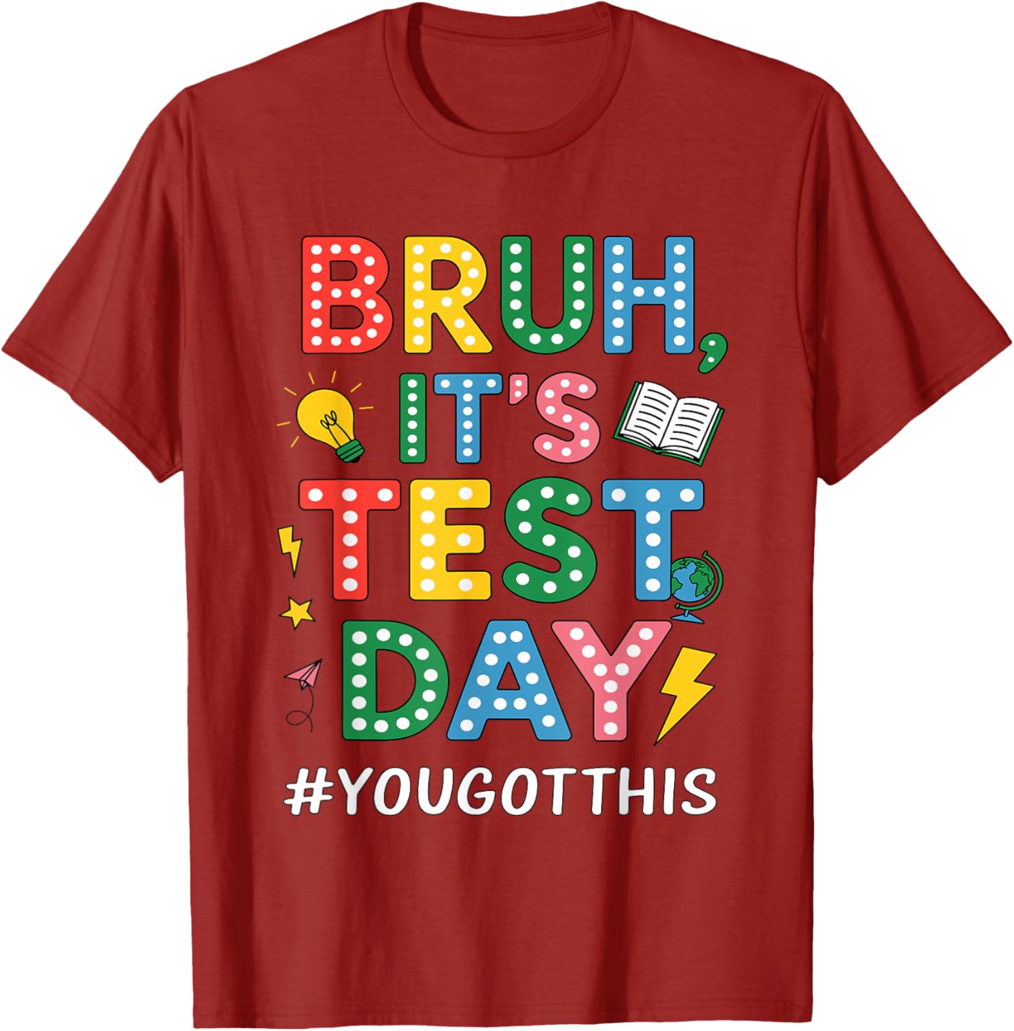 Bruh It's Test Day You Got This Motivational Teacher Testing T-Shirt