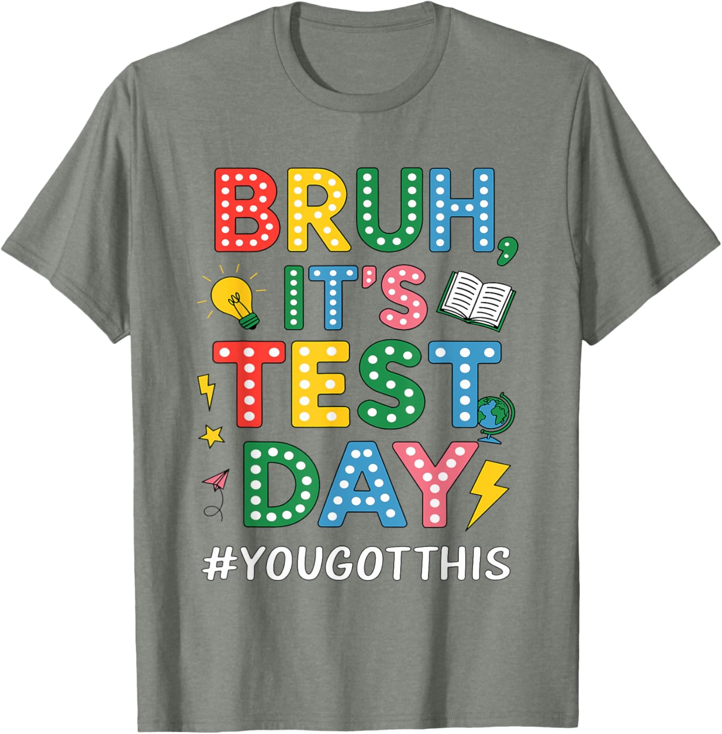 Bruh It's Test Day You Got This Motivational Teacher Testing T-Shirt