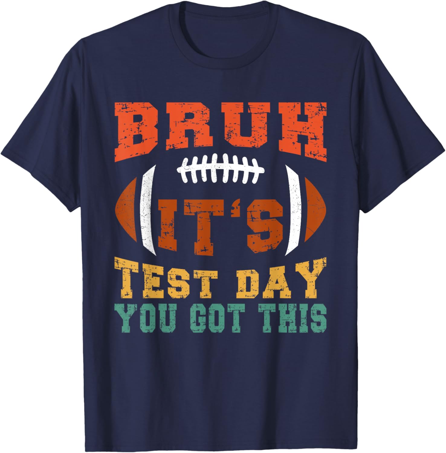 Bruh It’s Test Day You Got This - Testing Day Motivational T-Shirt