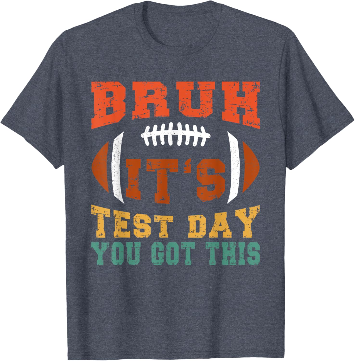 Bruh It’s Test Day You Got This - Testing Day Motivational T-Shirt
