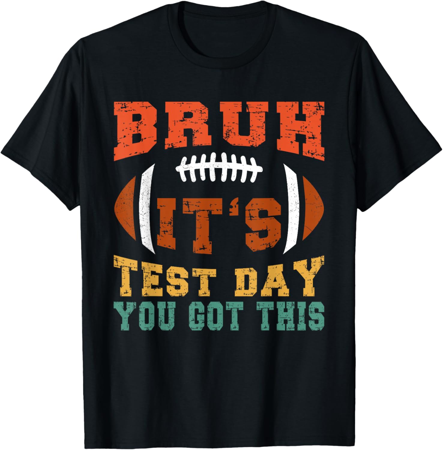 Bruh It’s Test Day You Got This - Testing Day Motivational T-Shirt