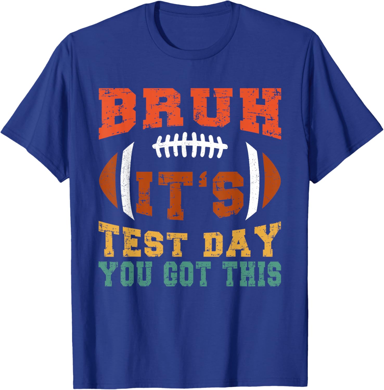 Bruh It’s Test Day You Got This - Testing Day Motivational T-Shirt