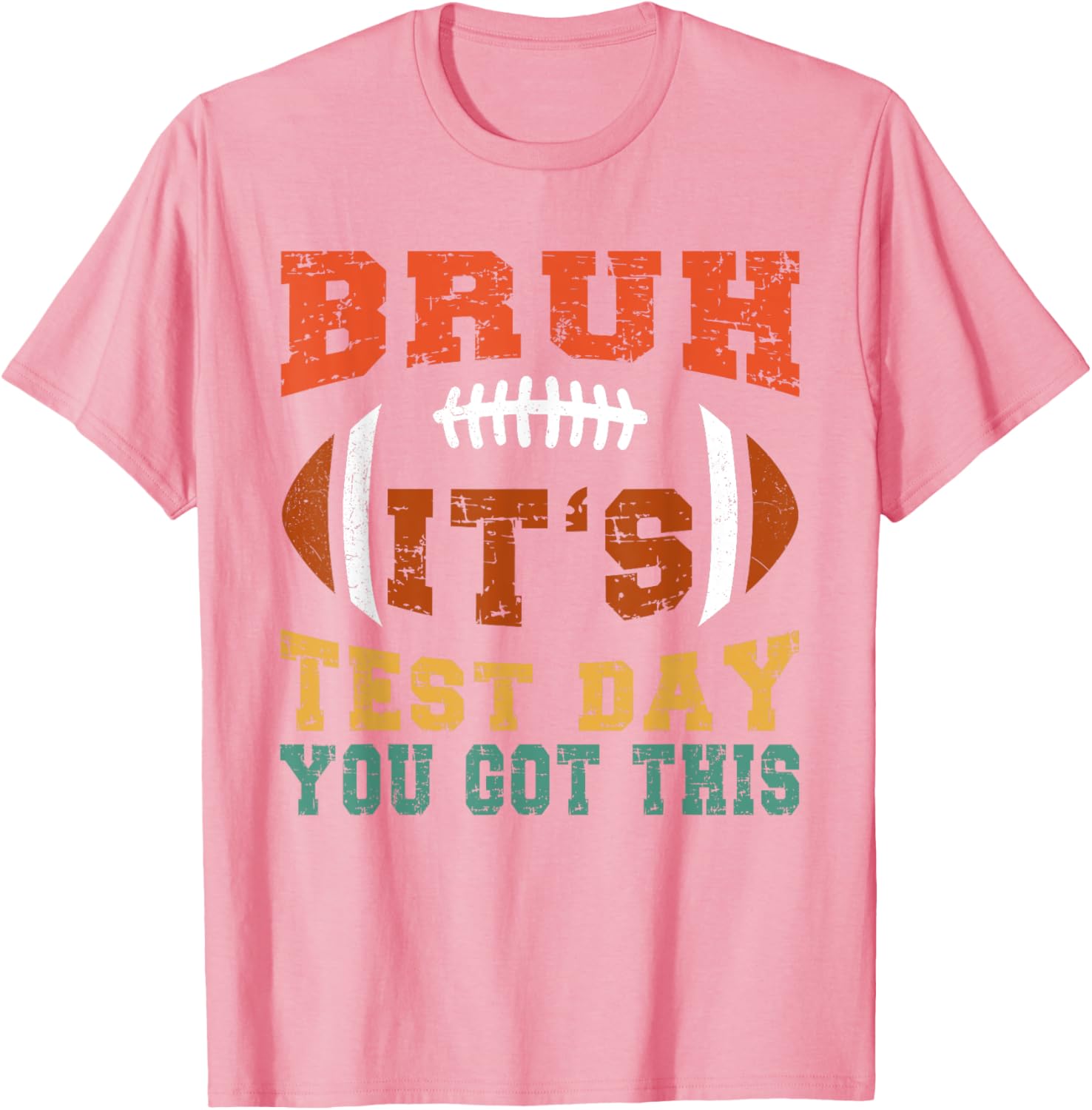 Bruh It’s Test Day You Got This - Testing Day Motivational T-Shirt