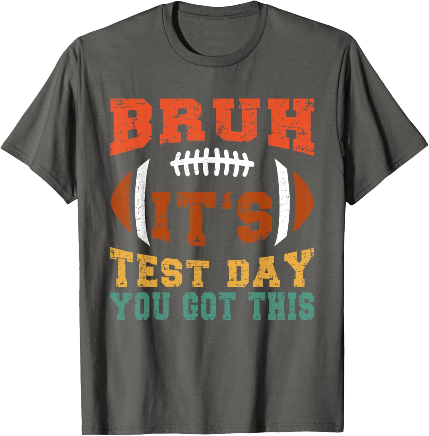 Bruh It’s Test Day You Got This - Testing Day Motivational T-Shirt