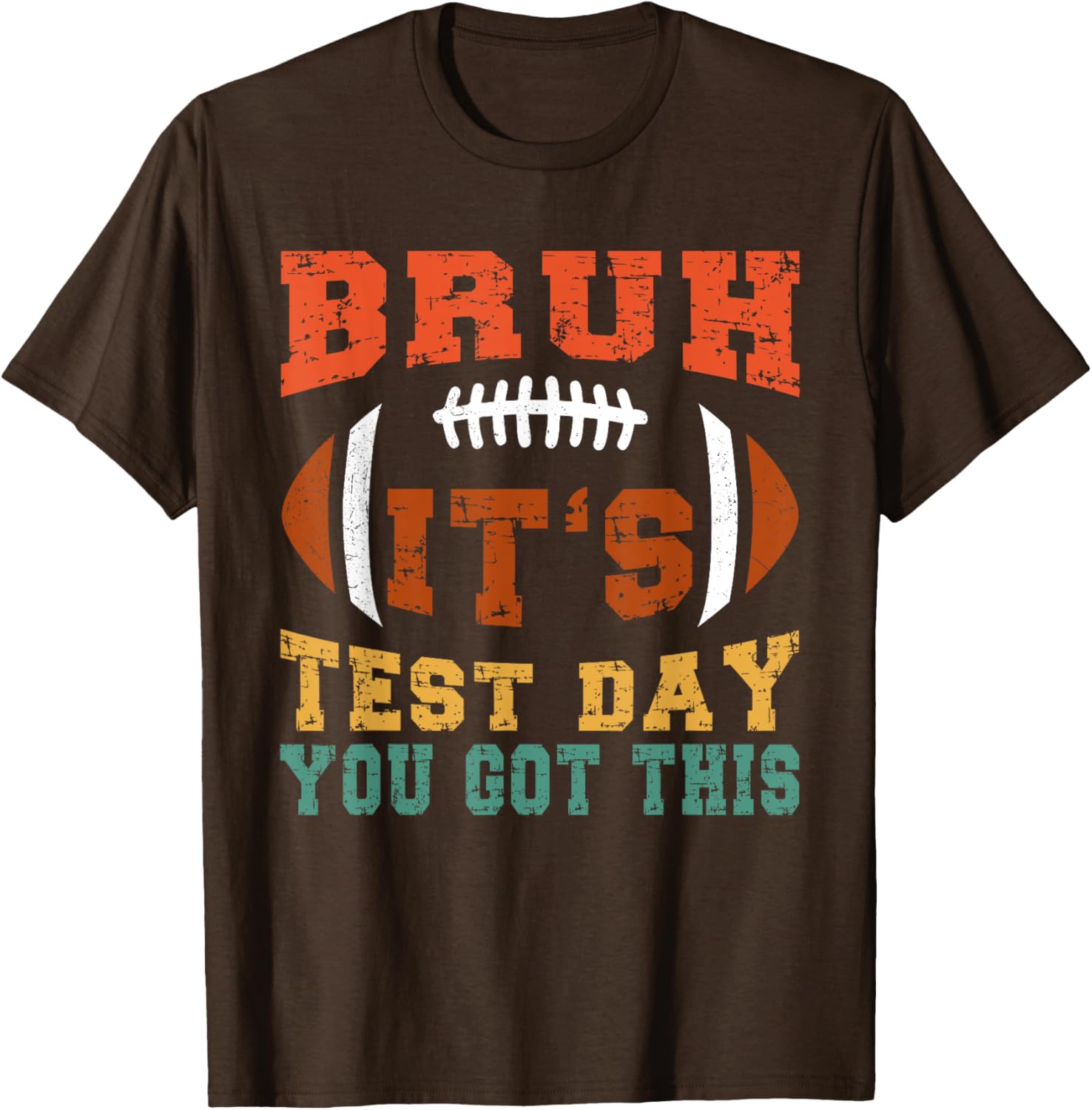 Bruh It’s Test Day You Got This - Testing Day Motivational T-Shirt