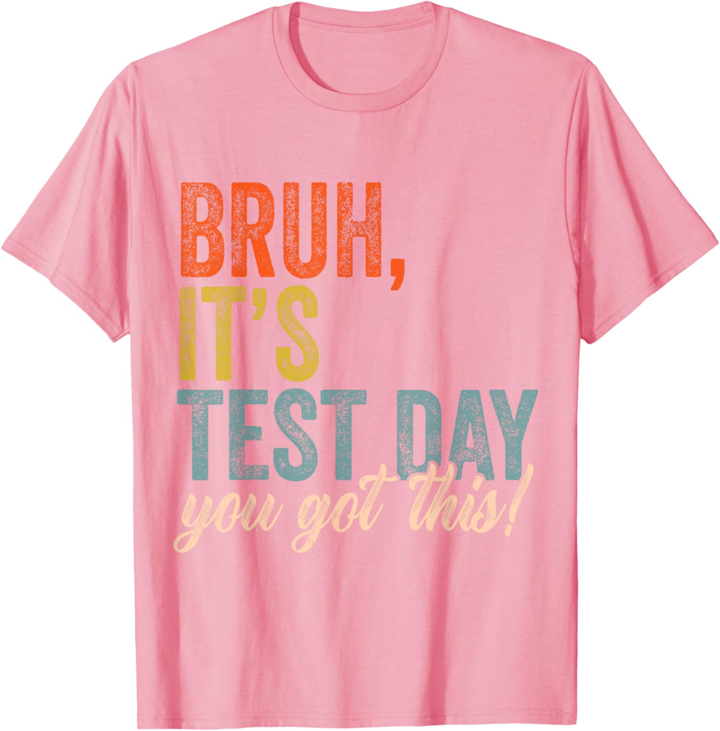 Bruh It’s Test Day You Got This Testing Day Teacher Kids T-Shirt