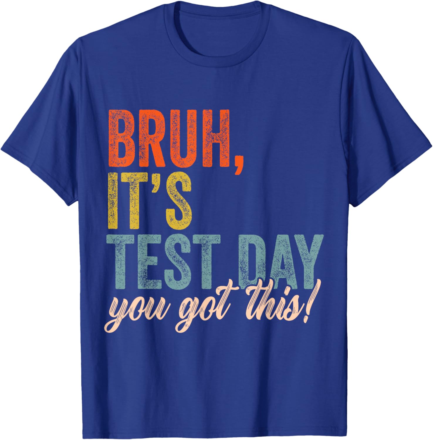 Bruh It’s Test Day You Got This Testing Day Teacher Kids T-Shirt