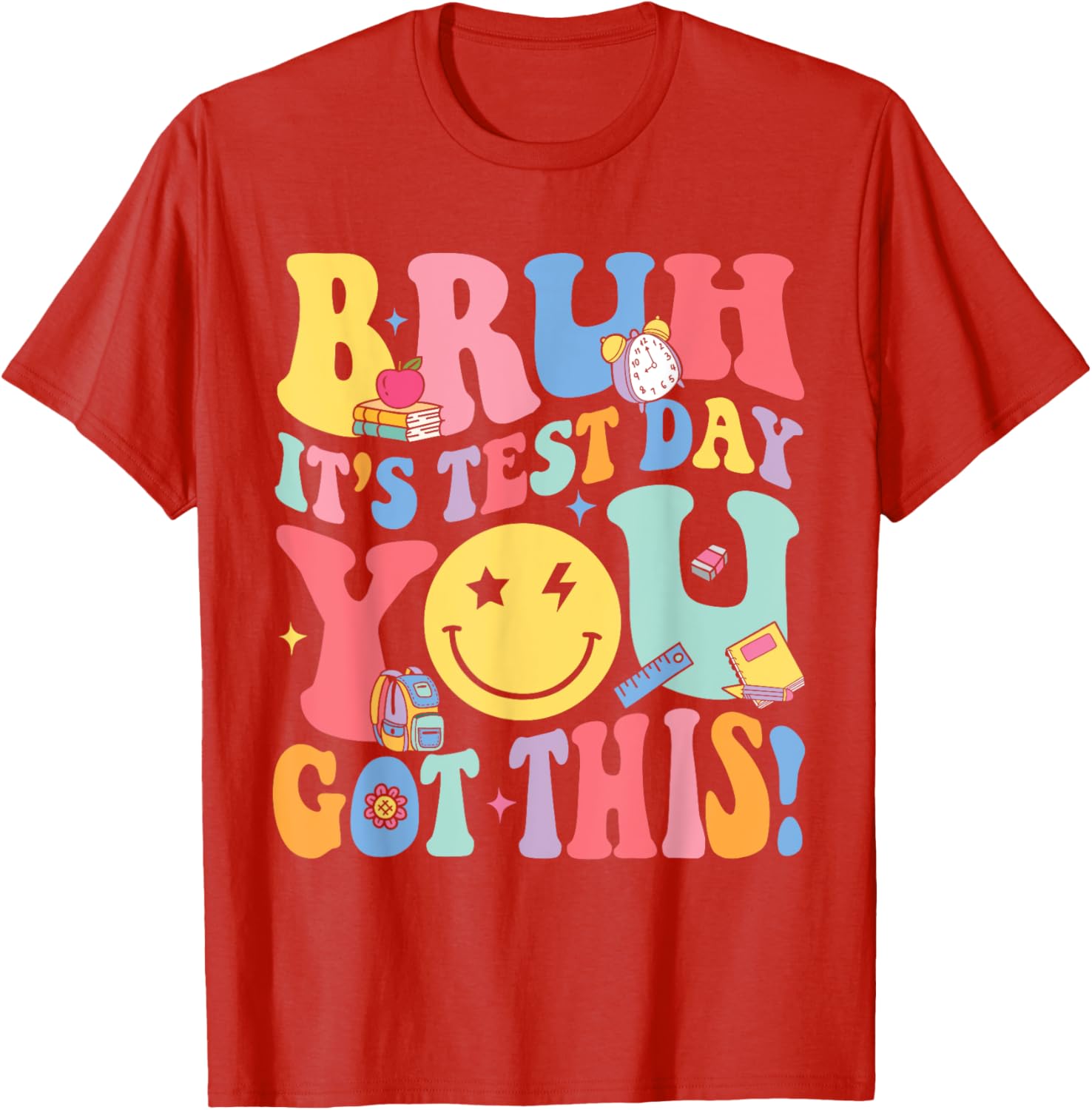 Bruh It’s Test Day You Got This Testing Day Teacher Kids T-Shirt
