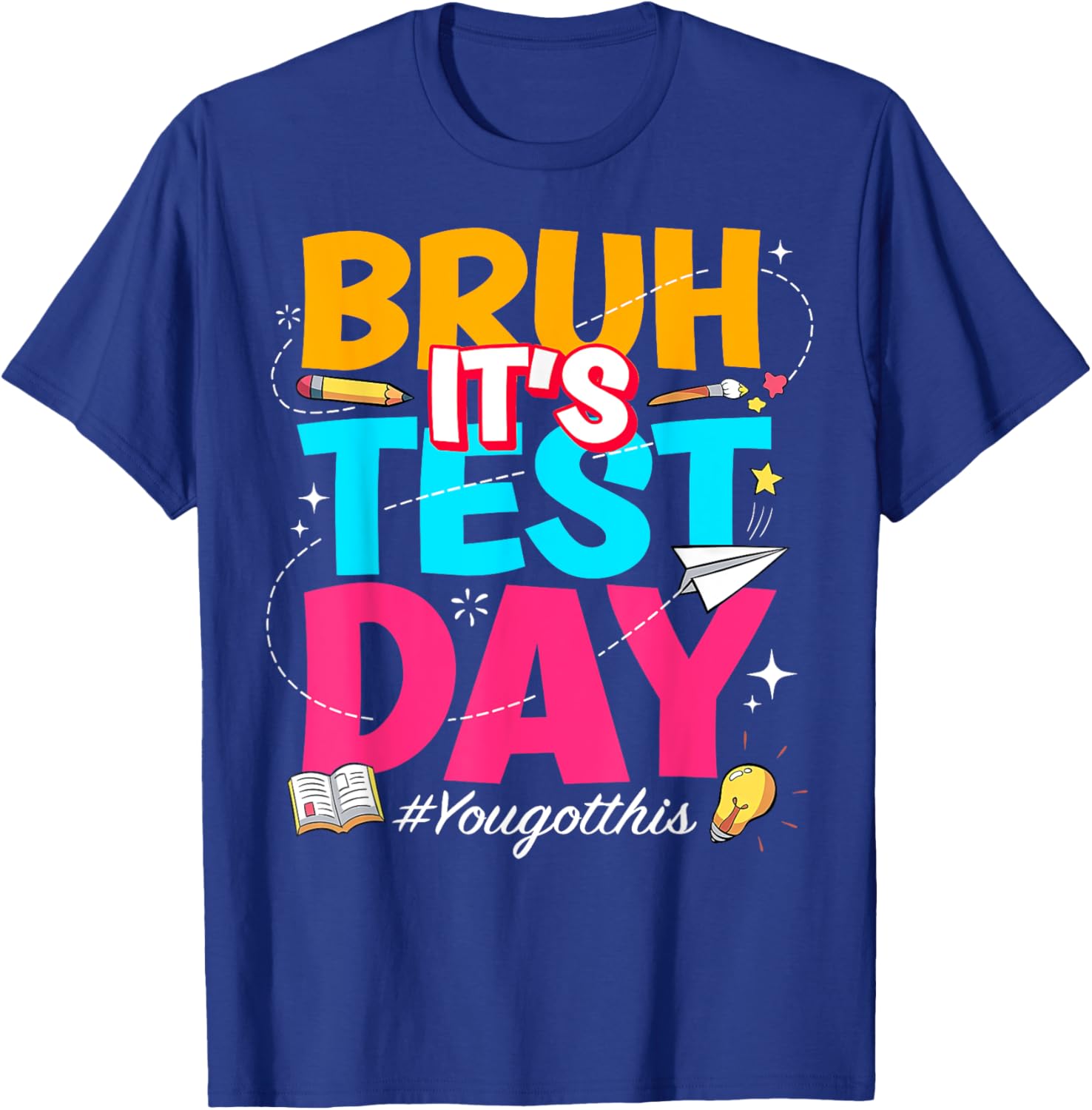 Bruh It's Test Day You Got This Testing Teacher T-Shirt