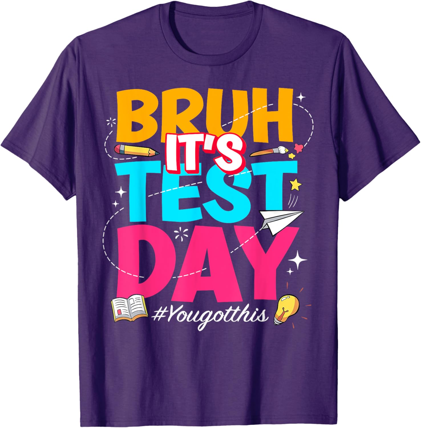 Bruh It's Test Day You Got This Testing Teacher T-Shirt