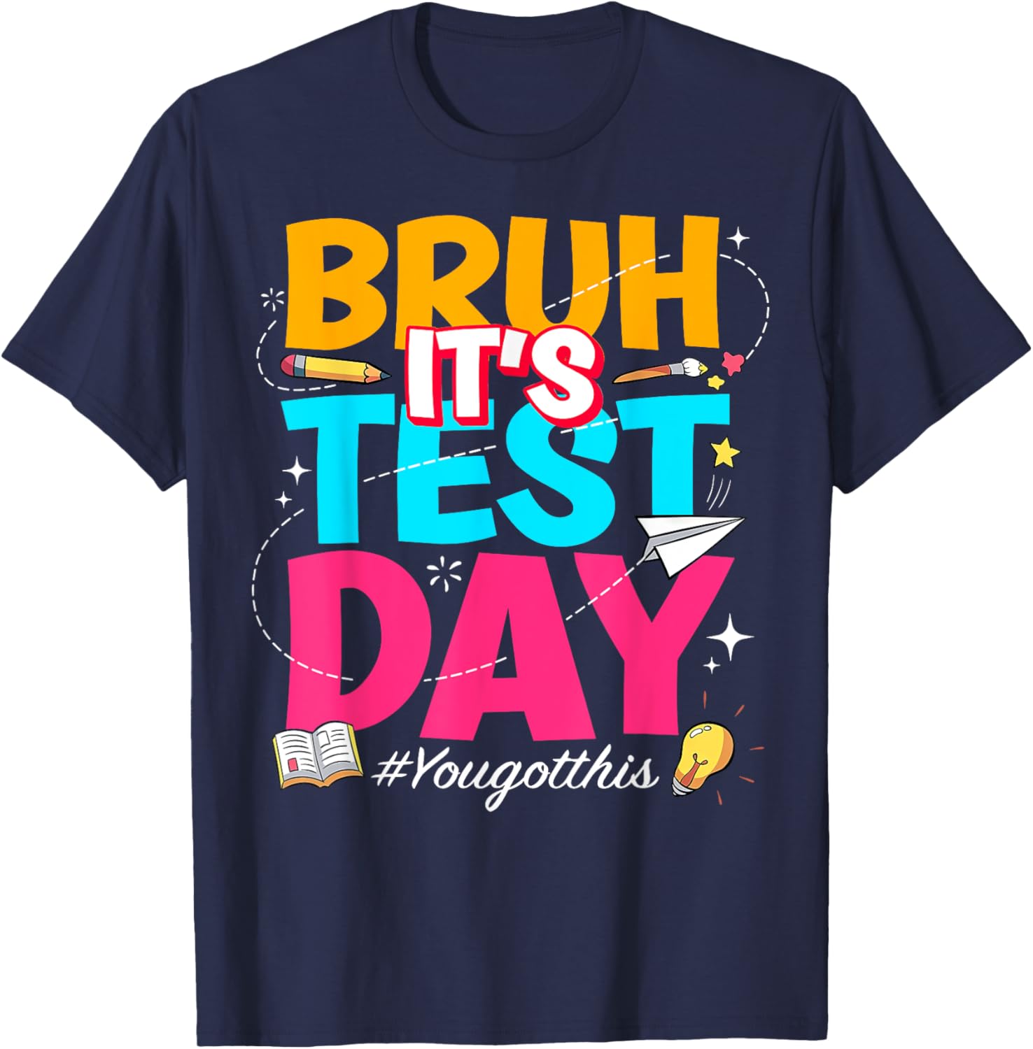 Bruh It's Test Day You Got This Testing Teacher T-Shirt