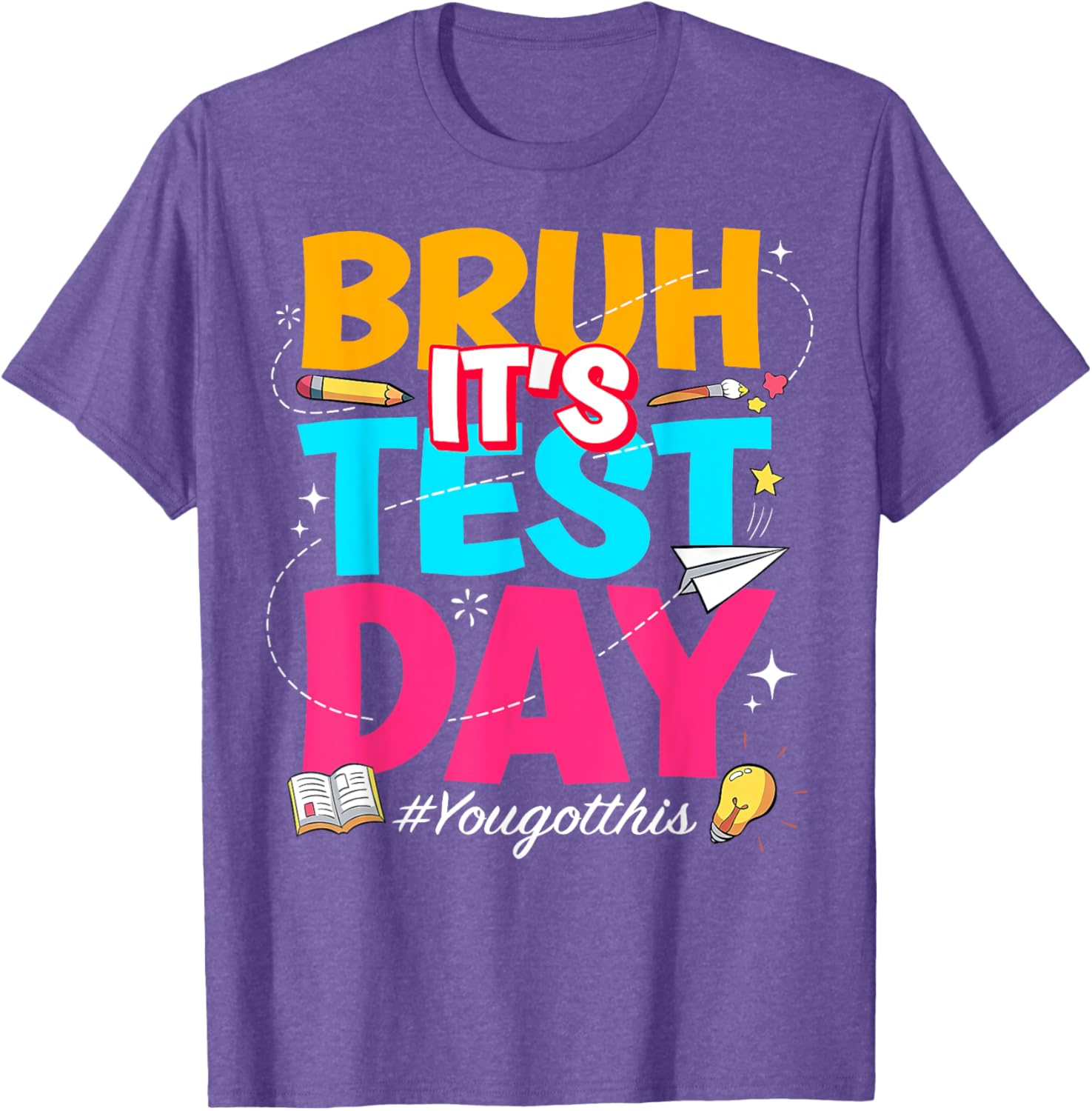 Bruh It's Test Day You Got This Testing Teacher T-Shirt