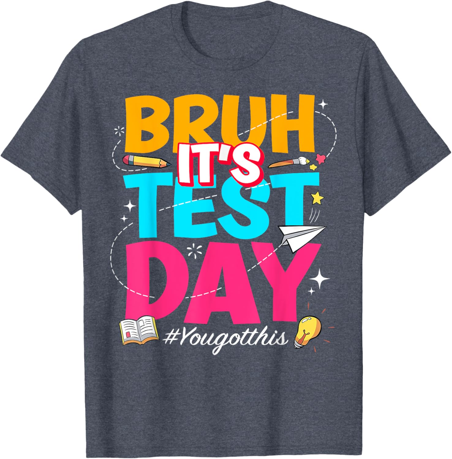 Bruh It's Test Day You Got This Testing Teacher T-Shirt