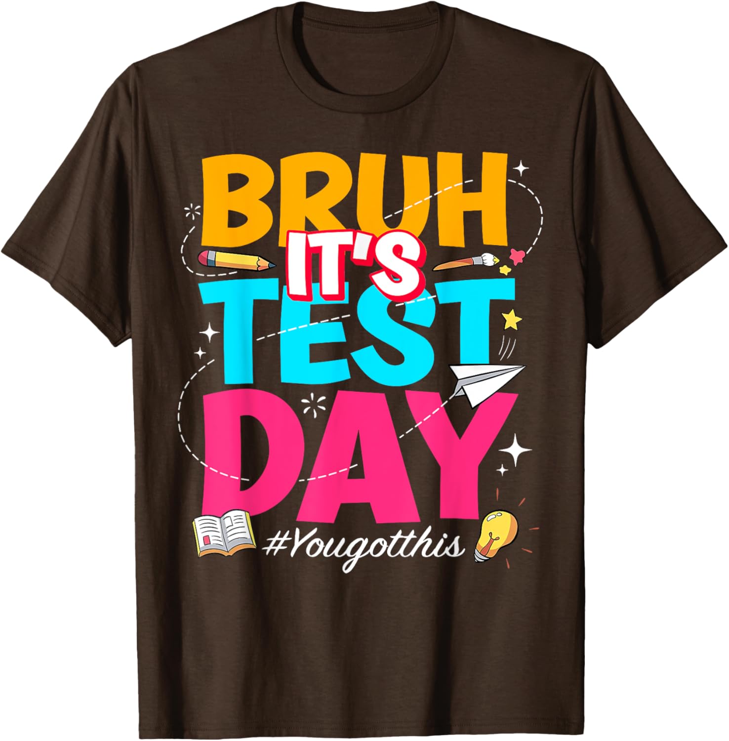 Bruh It's Test Day You Got This Testing Teacher T-Shirt