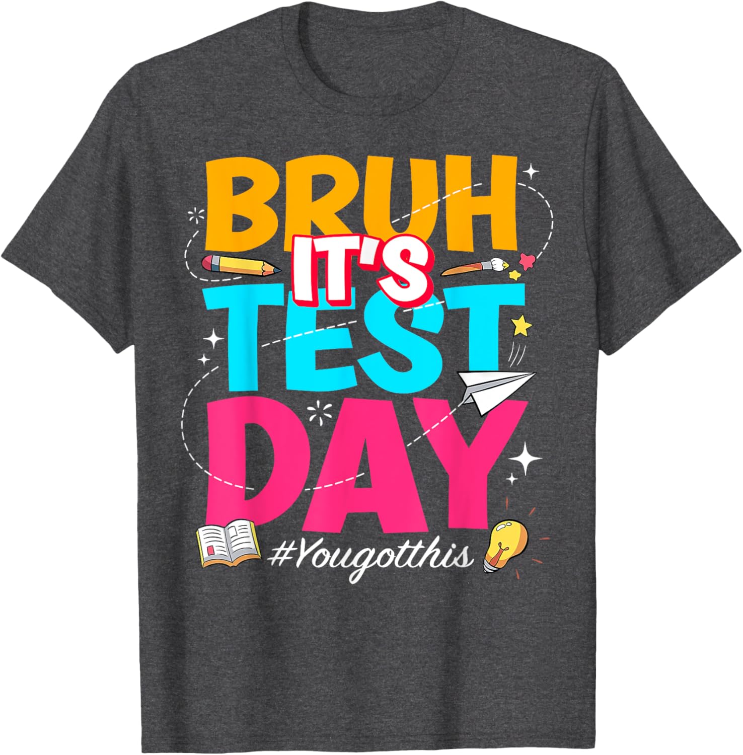 Bruh It's Test Day You Got This Testing Teacher T-Shirt