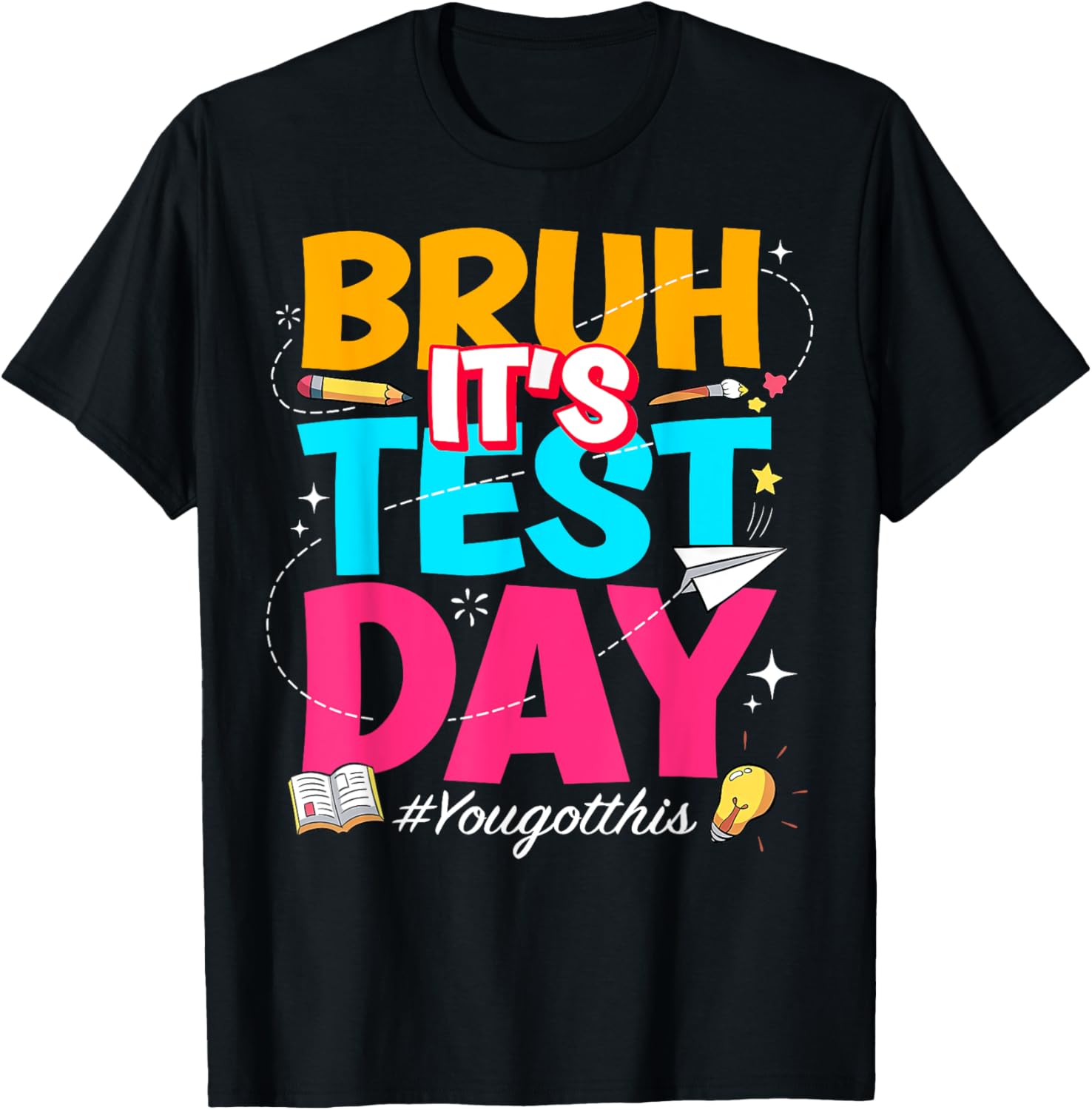Bruh It's Test Day You Got This Testing Teacher T-Shirt