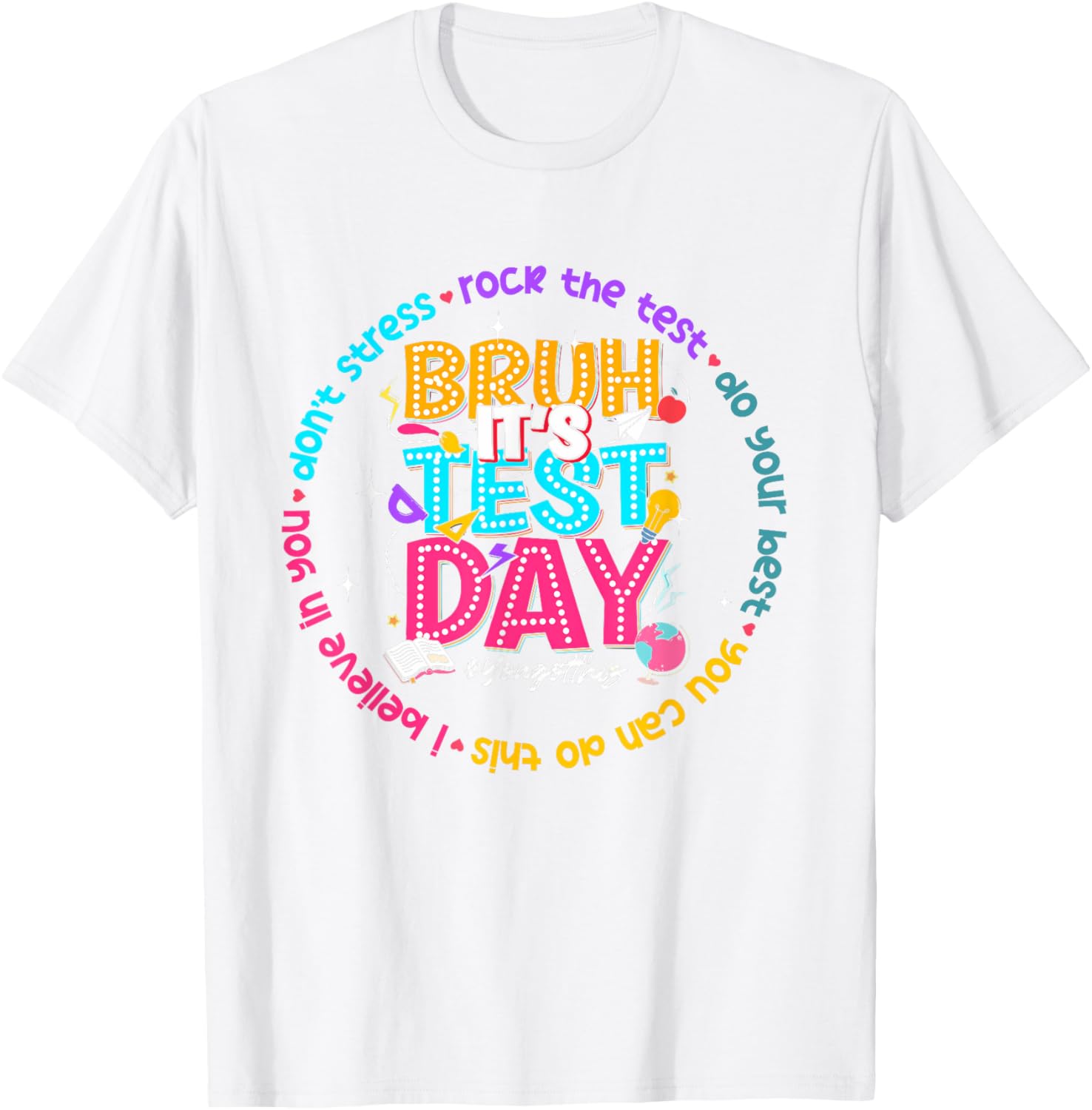 Bruh It's Test Day You Got This Testing Test Day Teacher T-Shirt