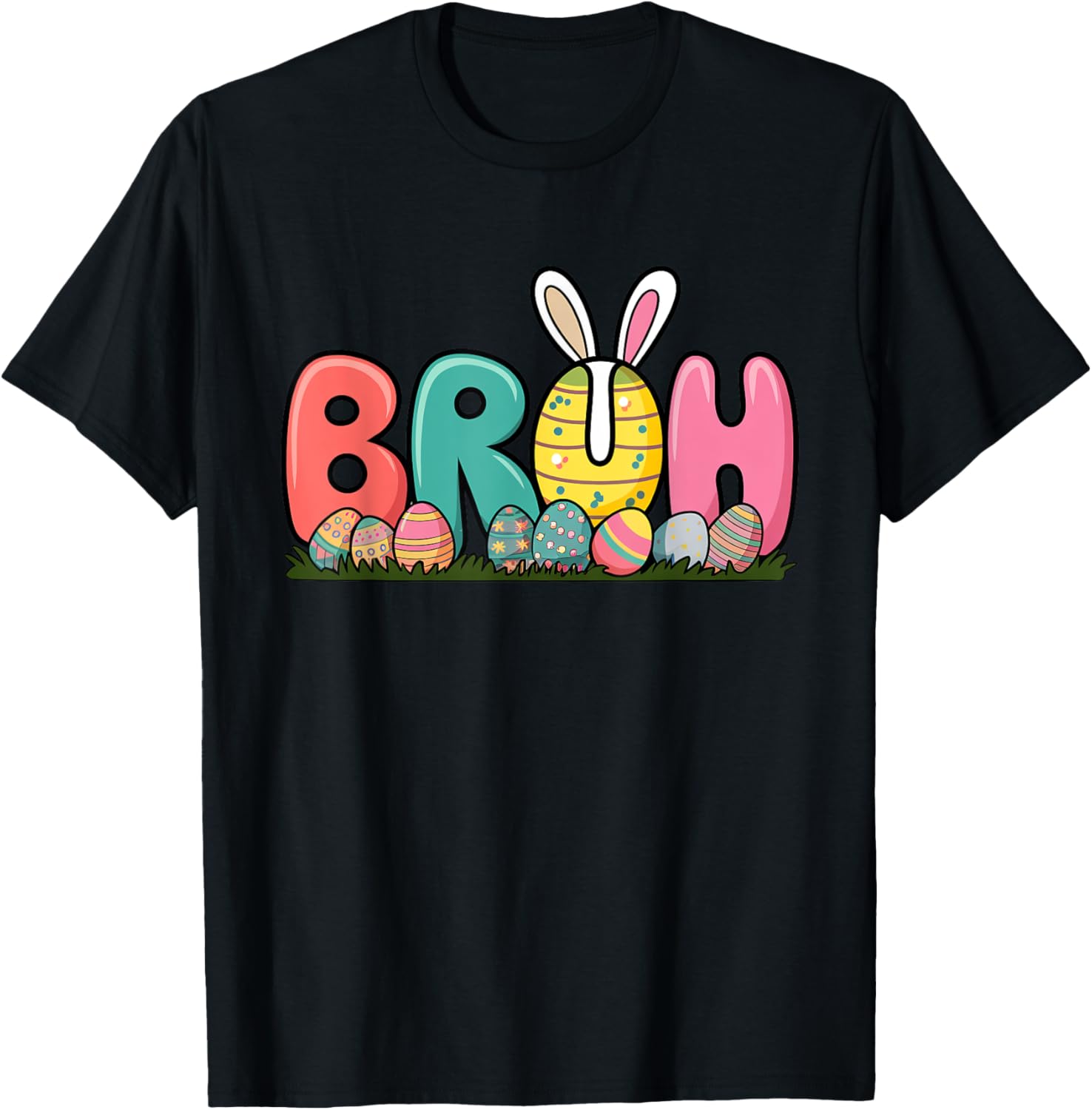 Bunny Ears Colorful Eggs Easter Day Bruh Funny Toddler Kids T-Shirt