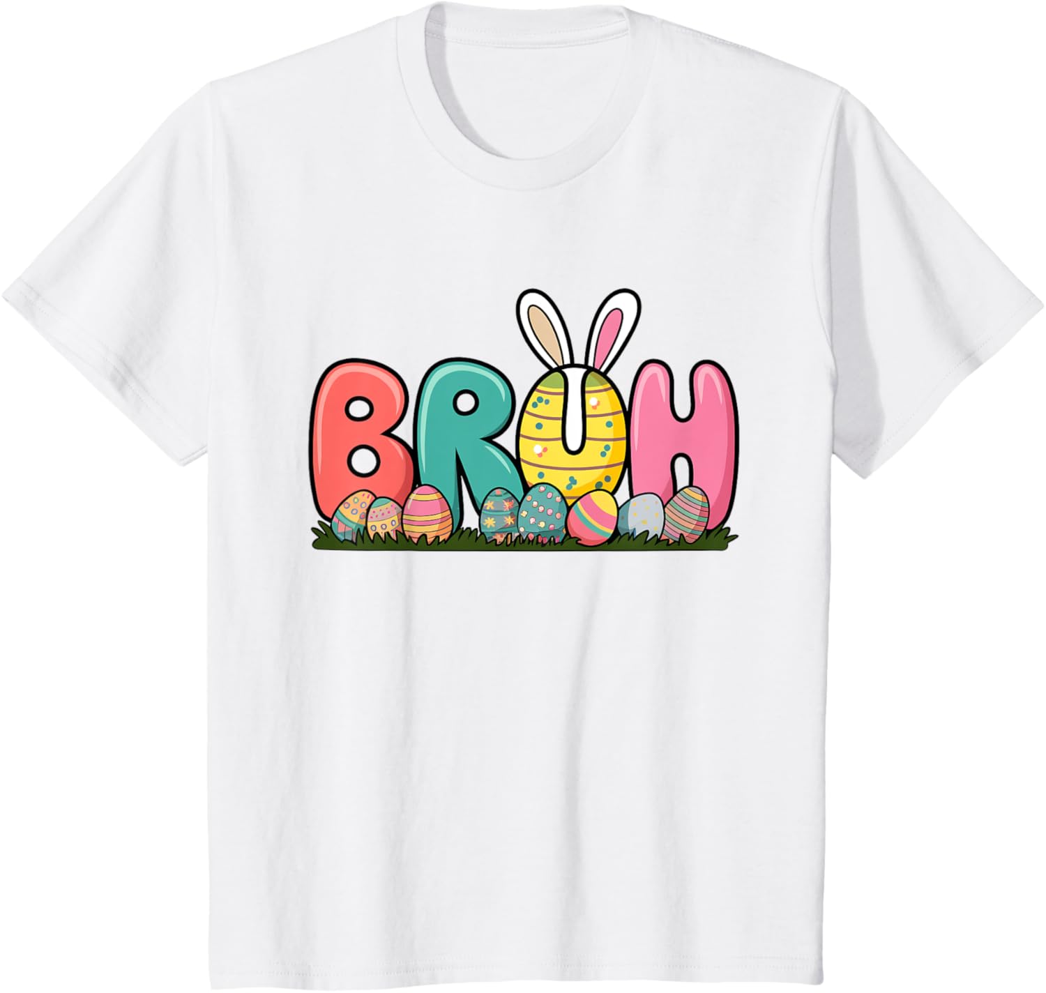 Bunny Ears Colorful Eggs Easter Day Bruh Funny Toddler Kids T-Shirt