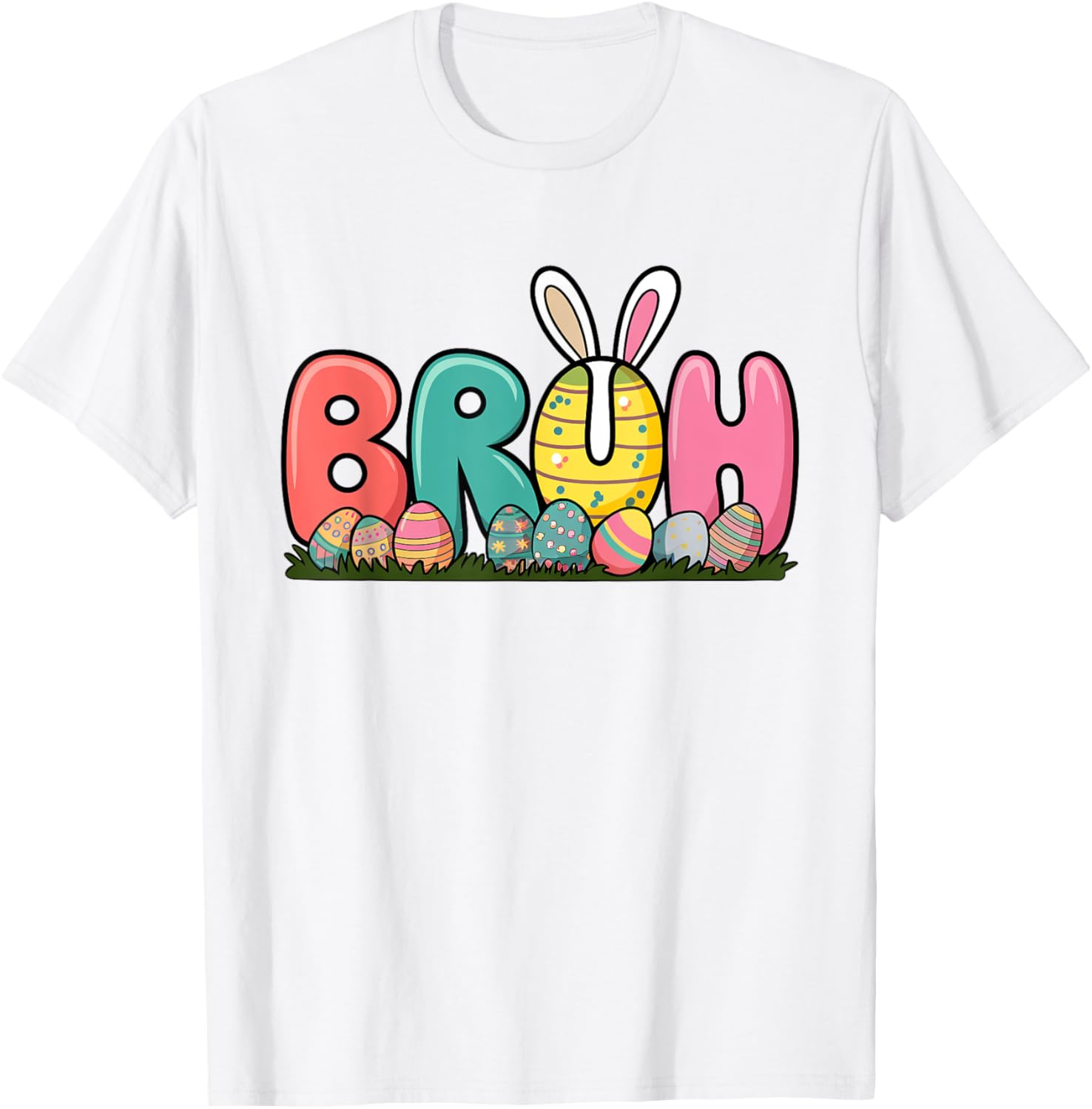 Bunny Ears Colorful Eggs Easter Day Bruh Funny Toddler Kids T-Shirt