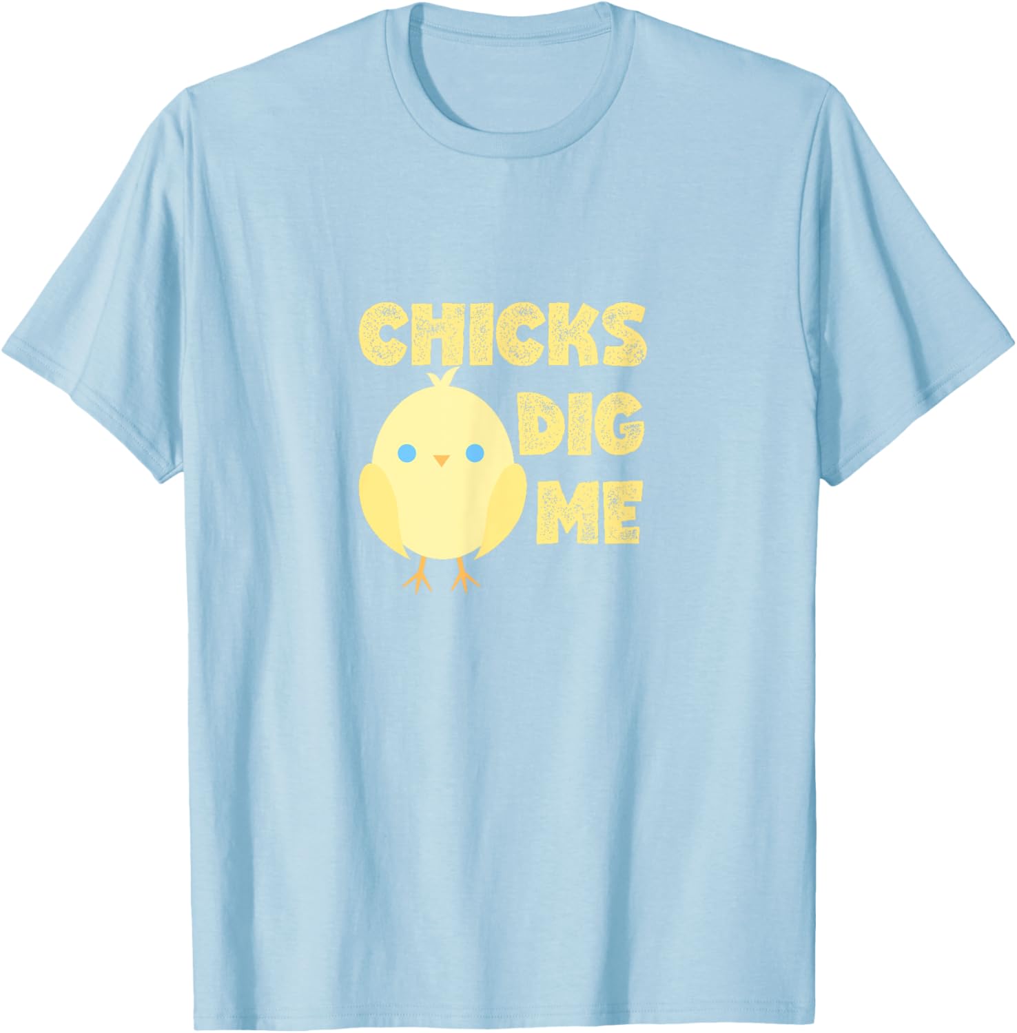 Chicks Dig Me Baby Chick Cute Easter Chalk Font T-Shirt