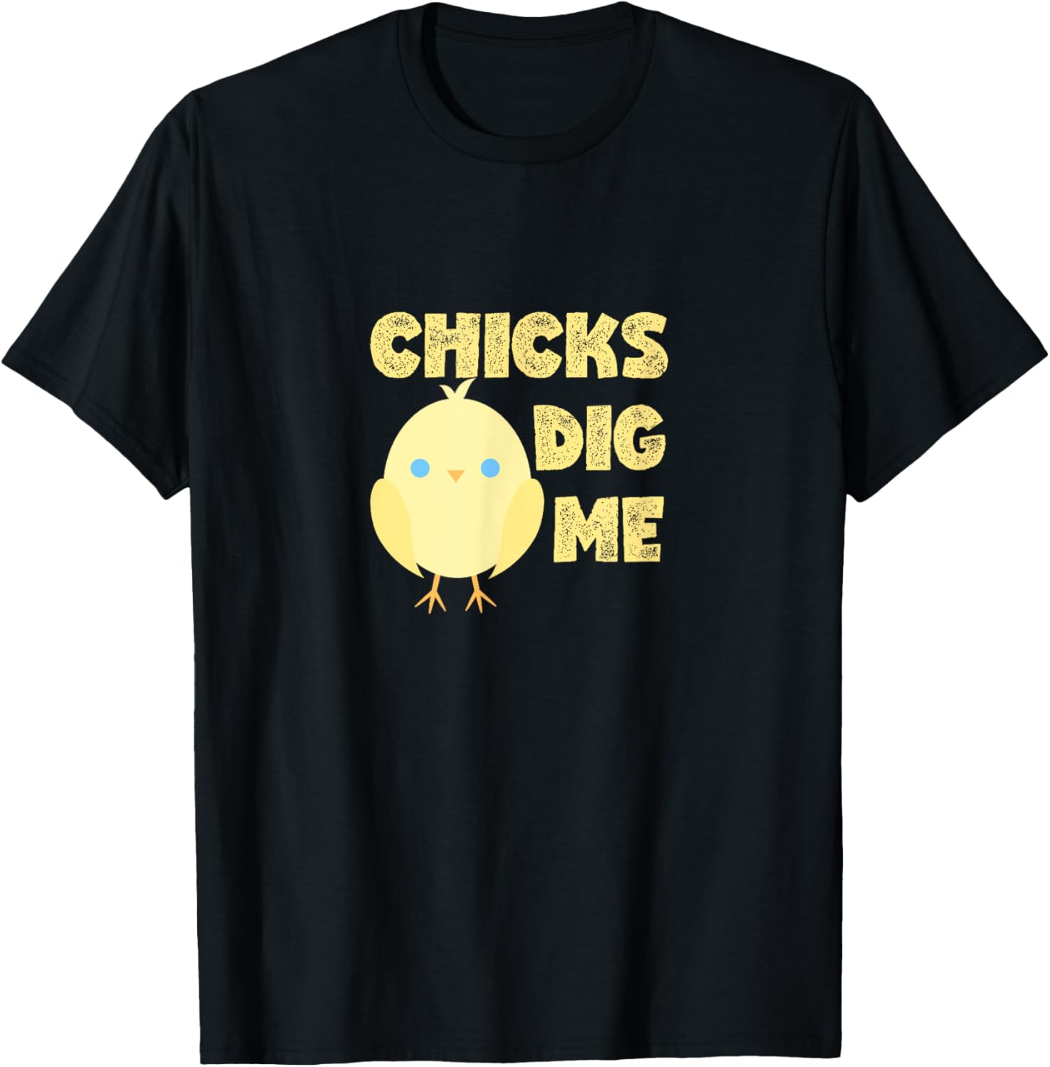 Chicks Dig Me Baby Chick Cute Easter Chalk Font T-Shirt