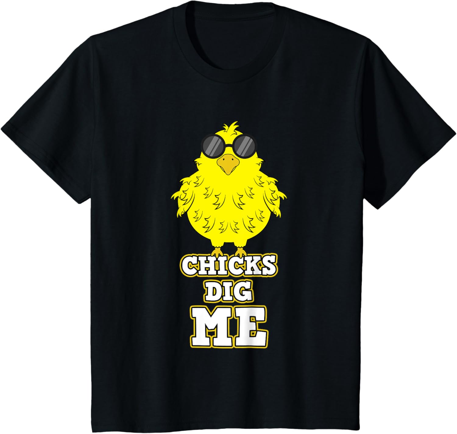 Chicks Dig Me Chicken Sunglasses Easter Basket Rooster Hen T-Shirt