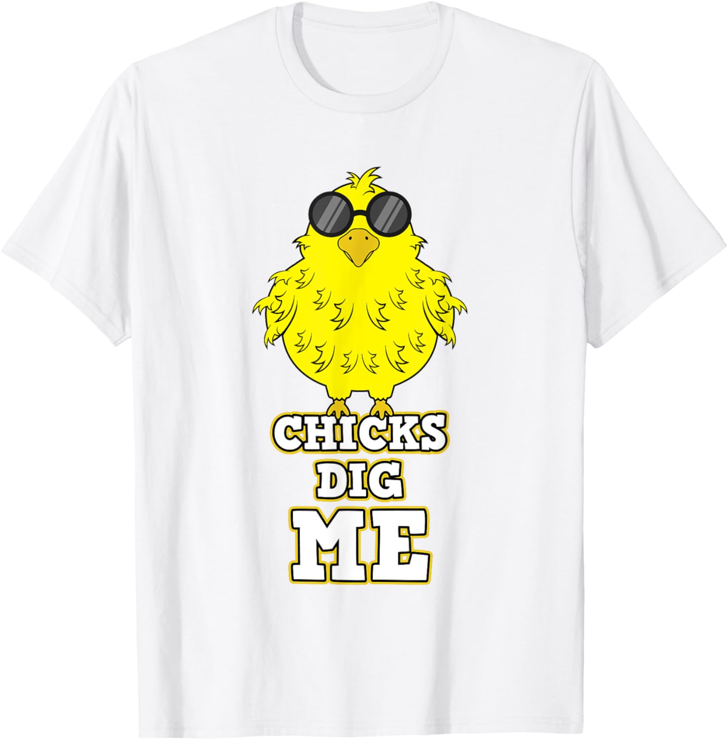 Chicks Dig Me Chicken Sunglasses Easter Basket Rooster Hen T-Shirt