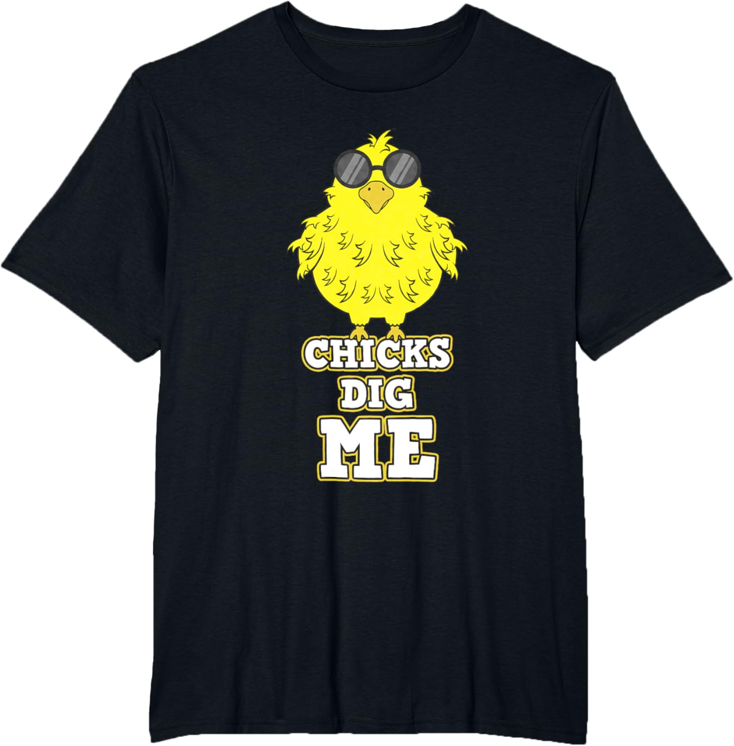 Chicks Dig Me Chicken Sunglasses Easter Basket Rooster Hen T-Shirt