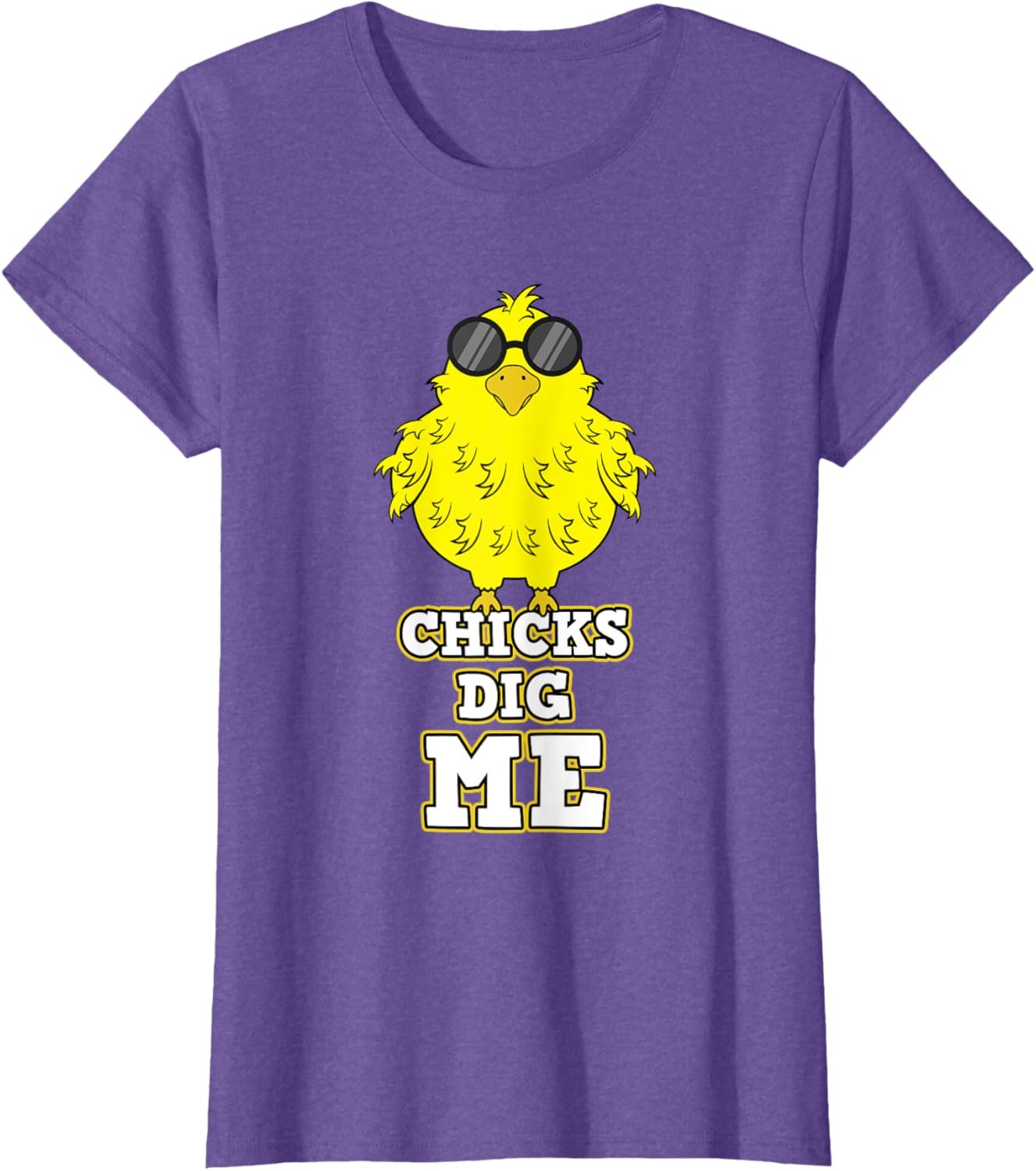 Chicks Dig Me Chicken Sunglasses Easter Basket Rooster Hen T-Shirt