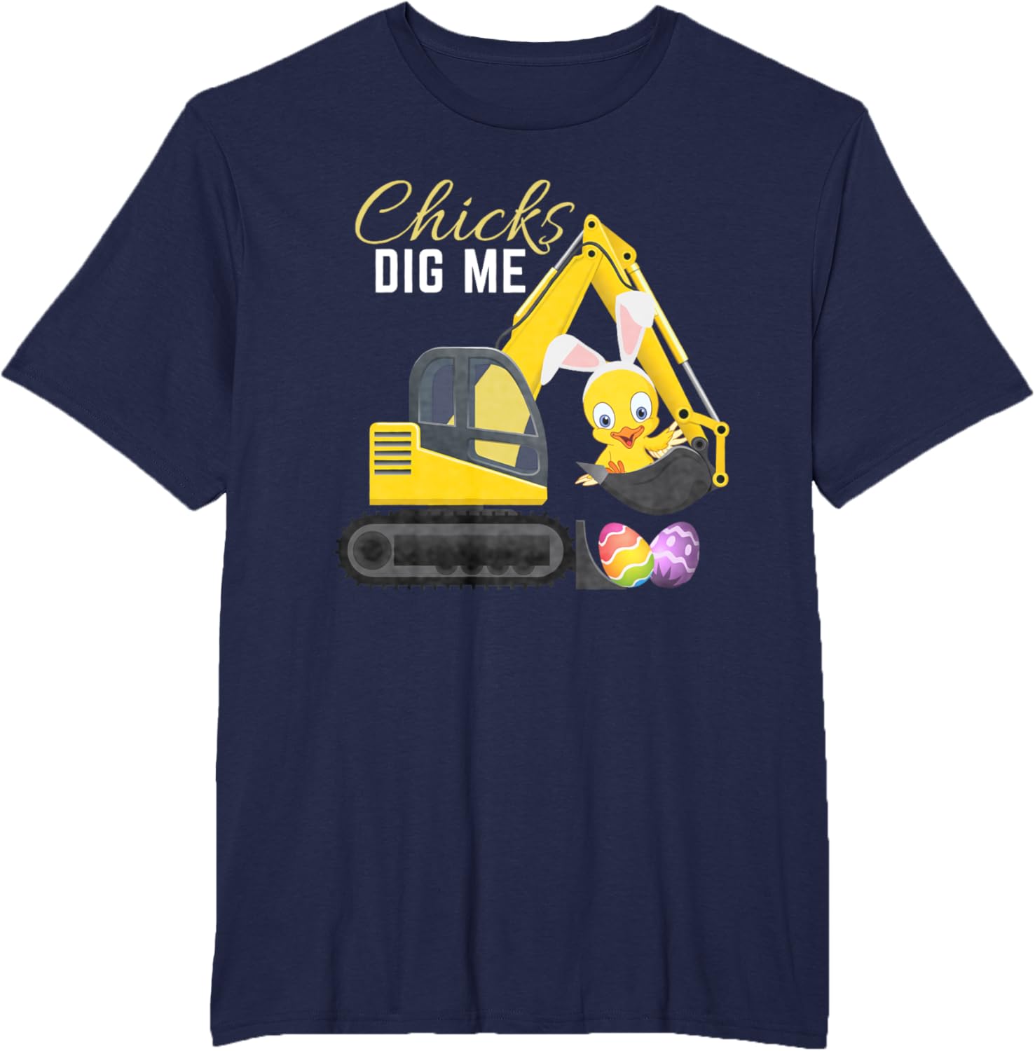 Chicks Dig Me, Cute Easter Excavator design for boys T-Shirt