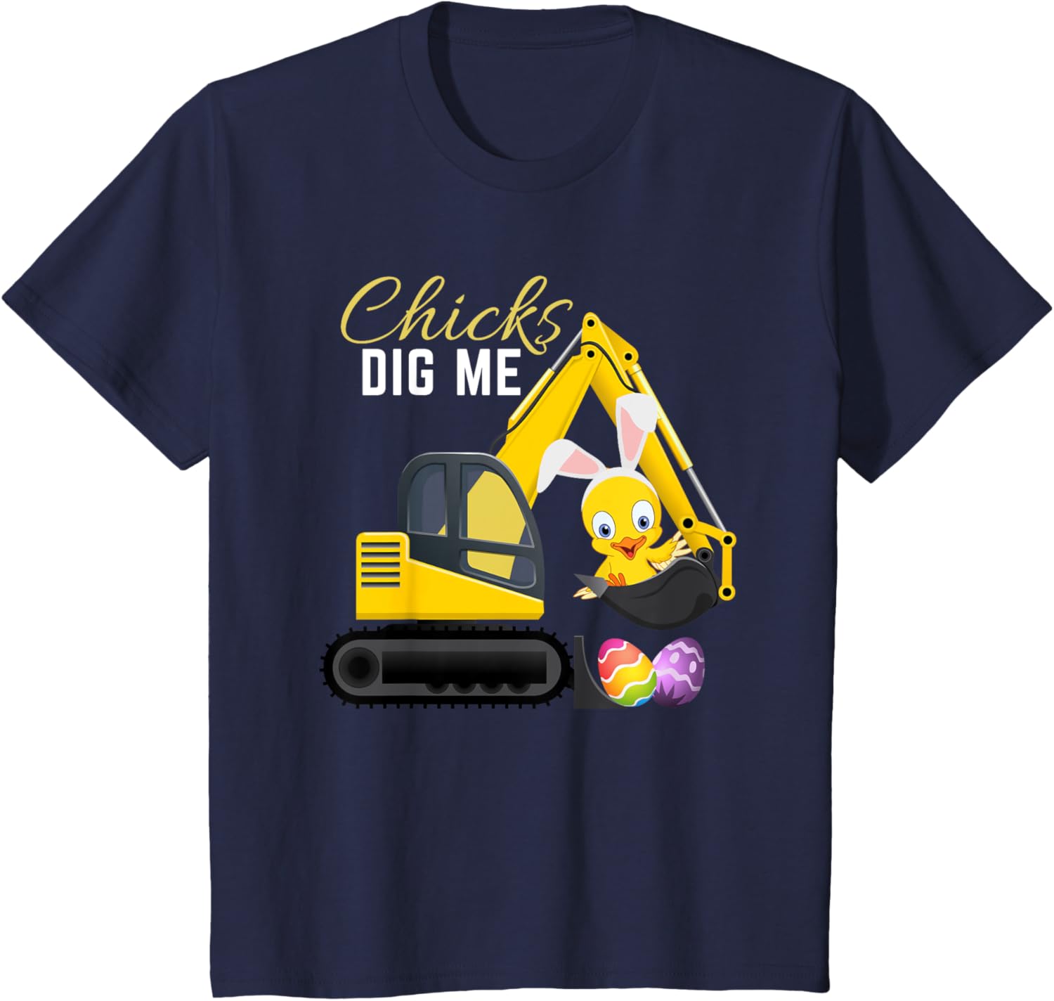 Chicks Dig Me, Cute Easter Excavator design for boys T-Shirt