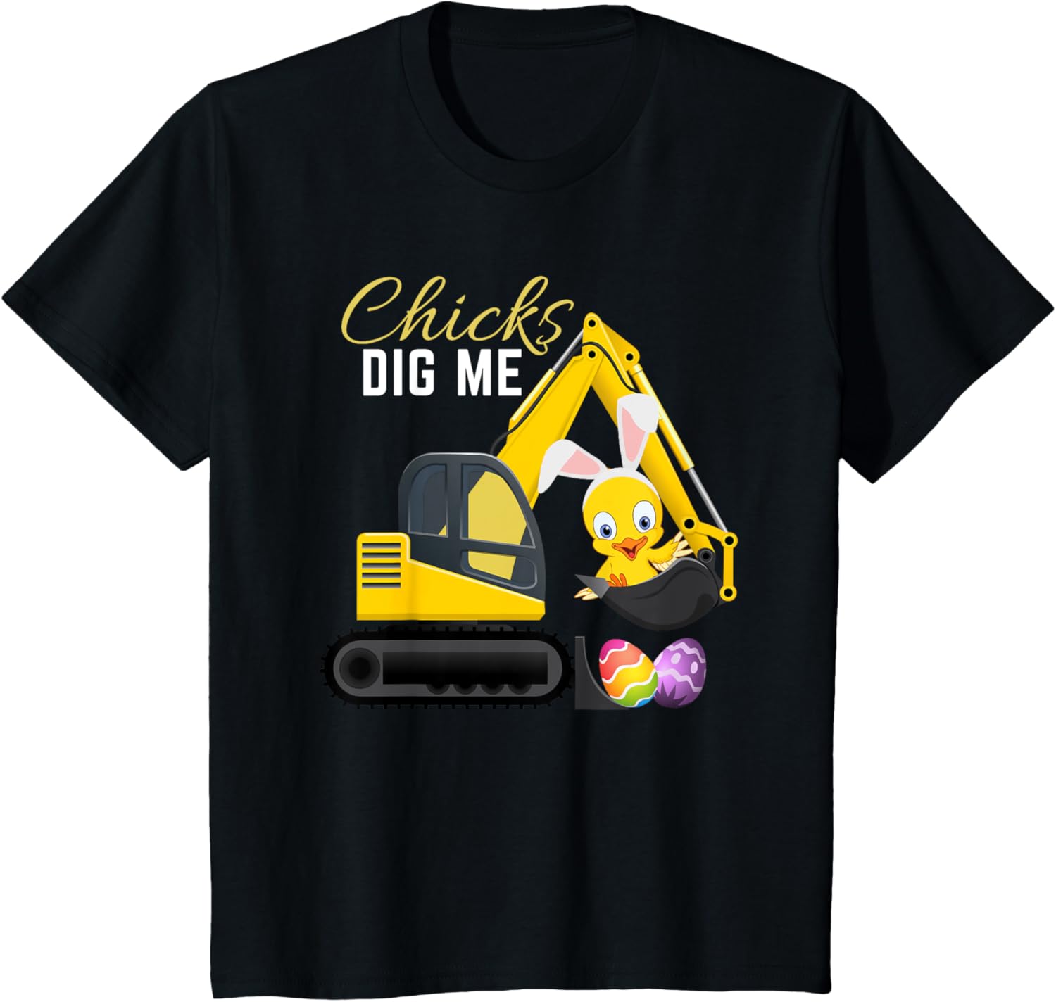 Chicks Dig Me, Cute Easter Excavator design for boys T-Shirt