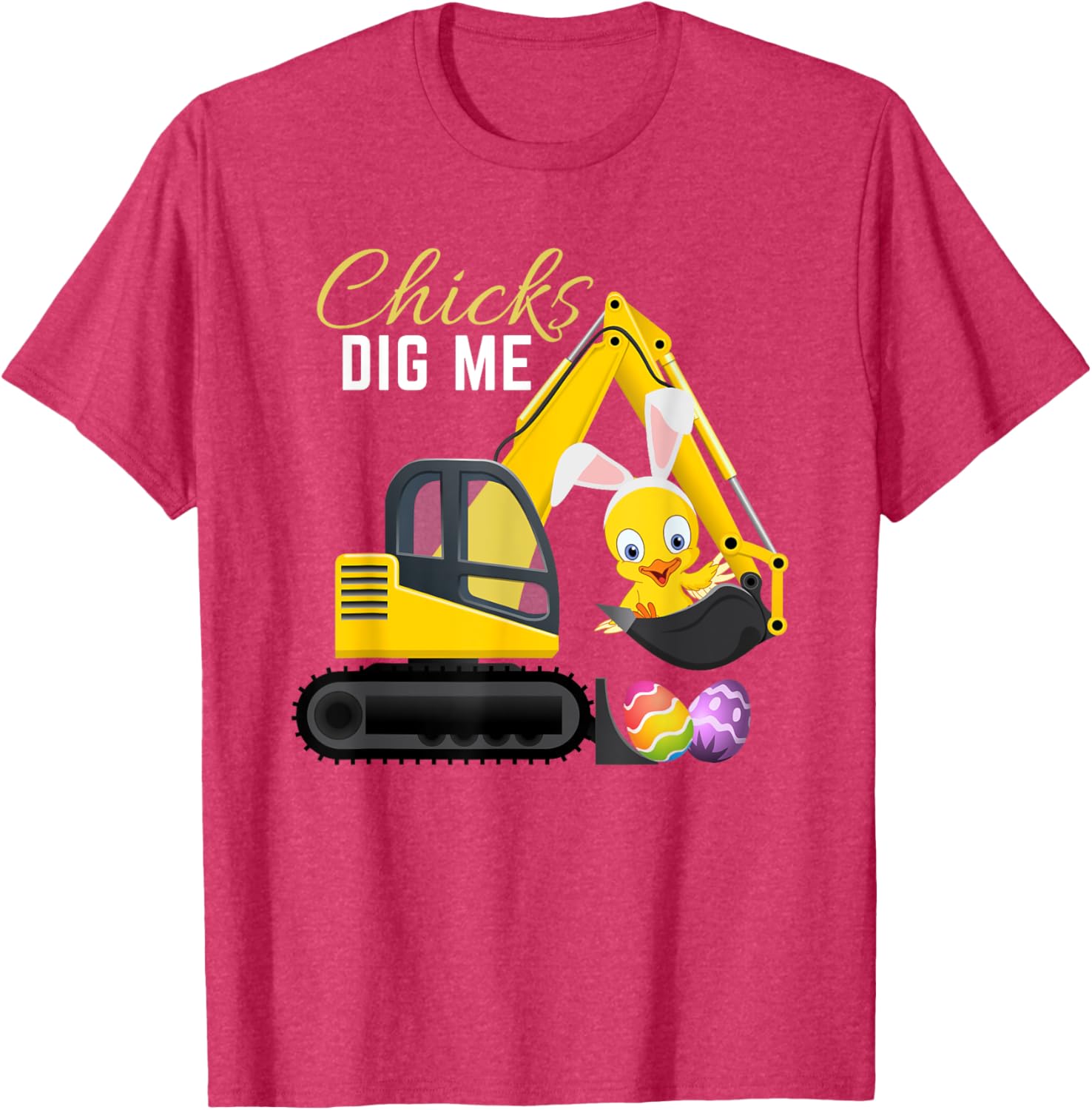 Chicks Dig Me, Cute Easter Excavator design for boys T-Shirt