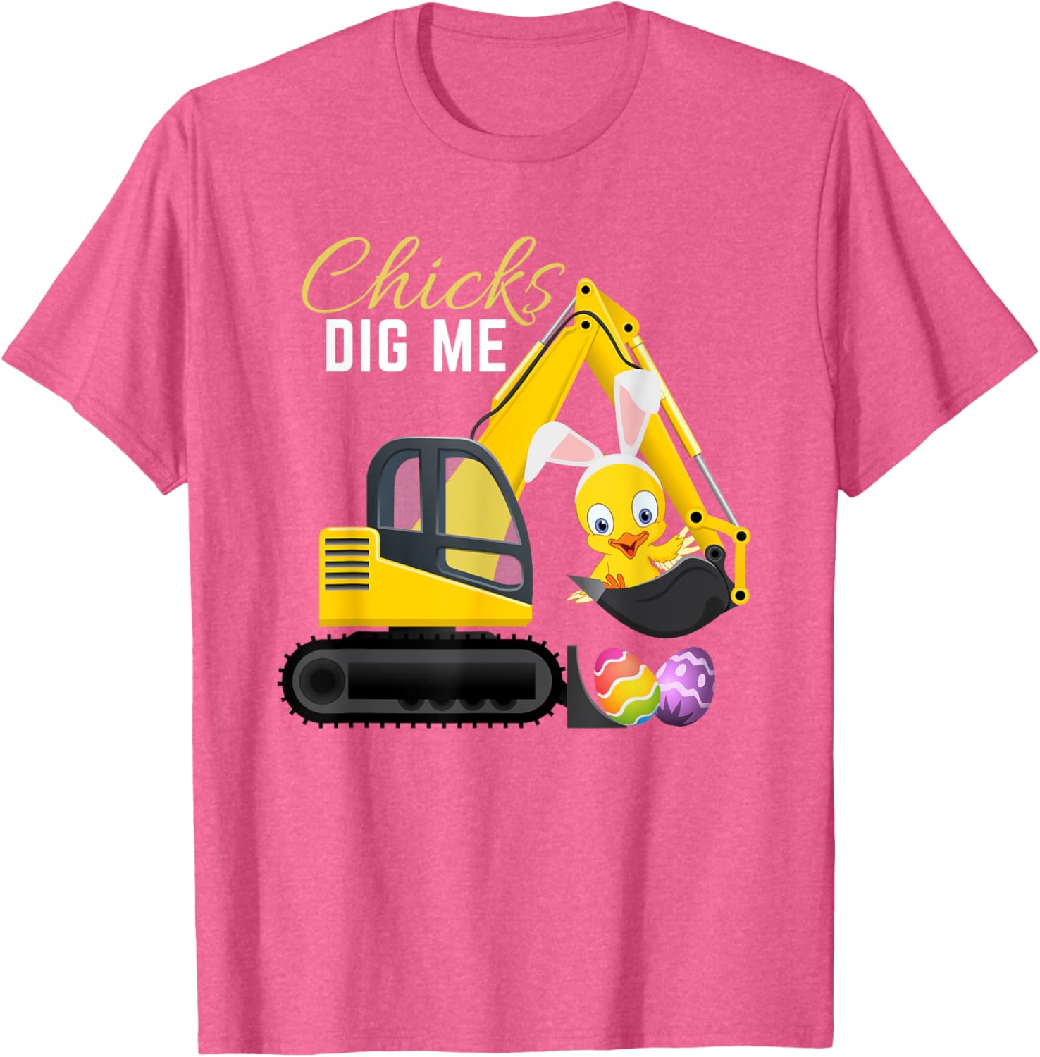 Chicks Dig Me, Cute Easter Excavator design for boys T-Shirt