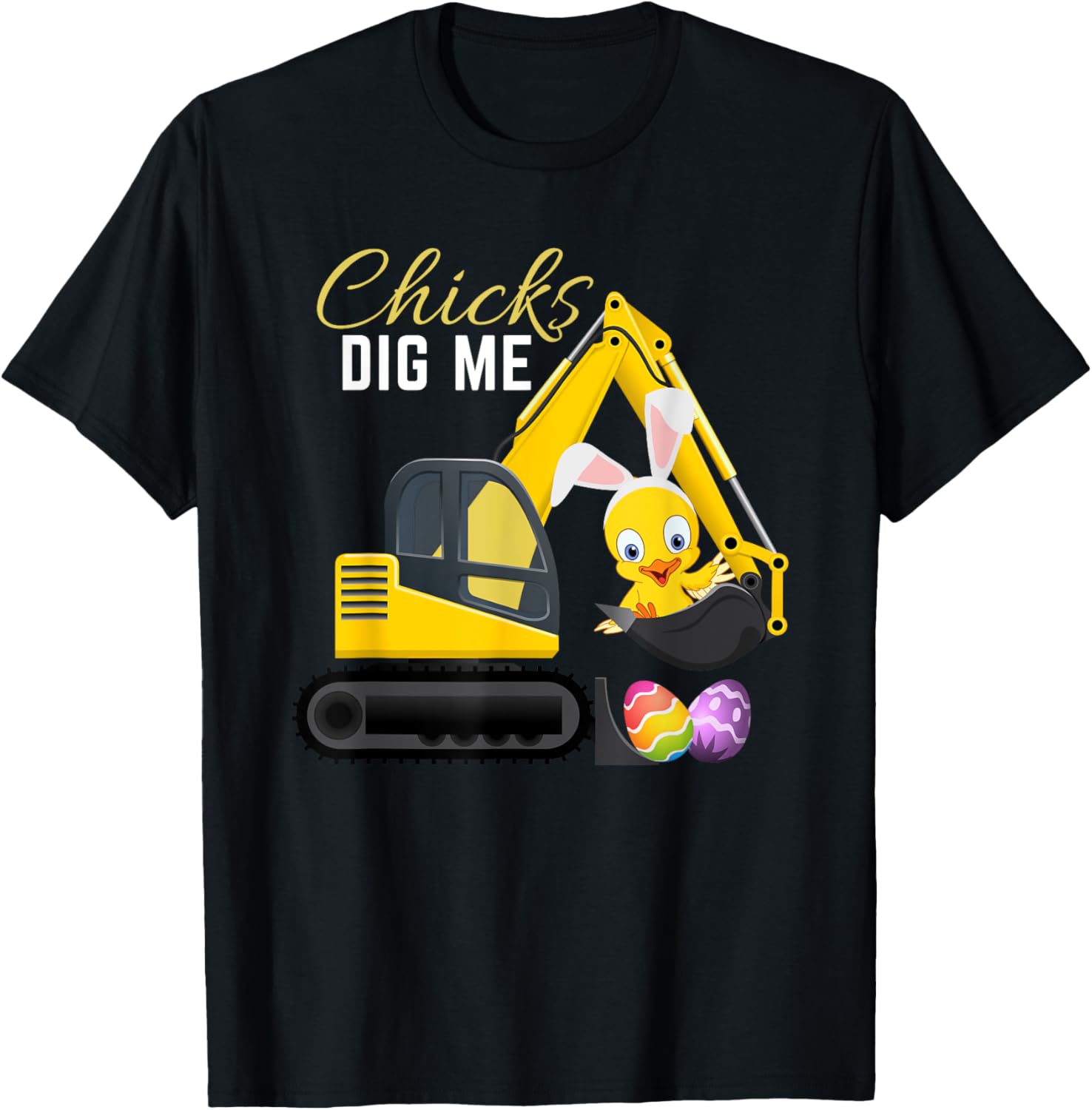 Chicks Dig Me, Cute Easter Excavator design for boys T-Shirt