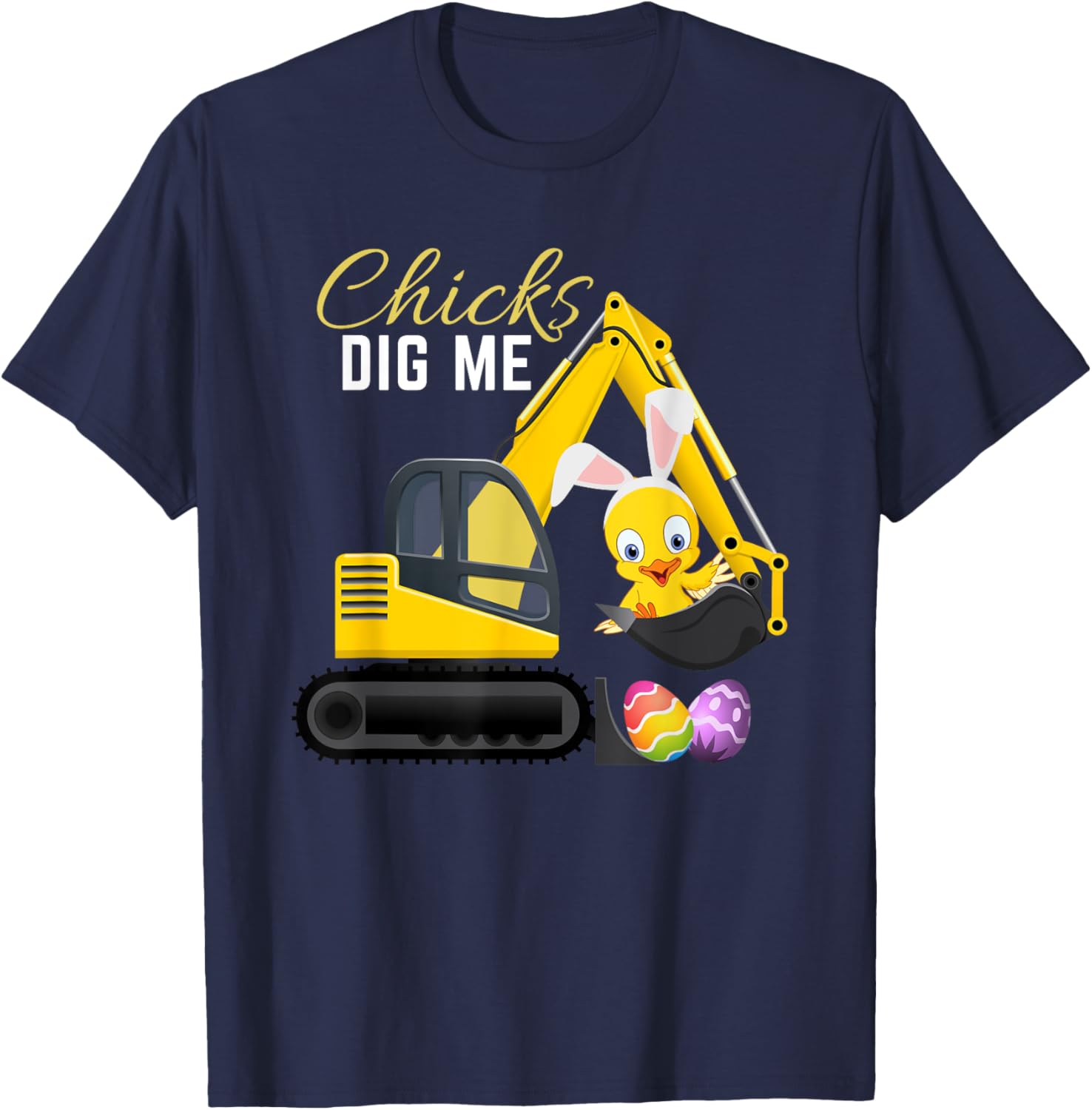 Chicks Dig Me, Cute Easter Excavator design for boys T-Shirt