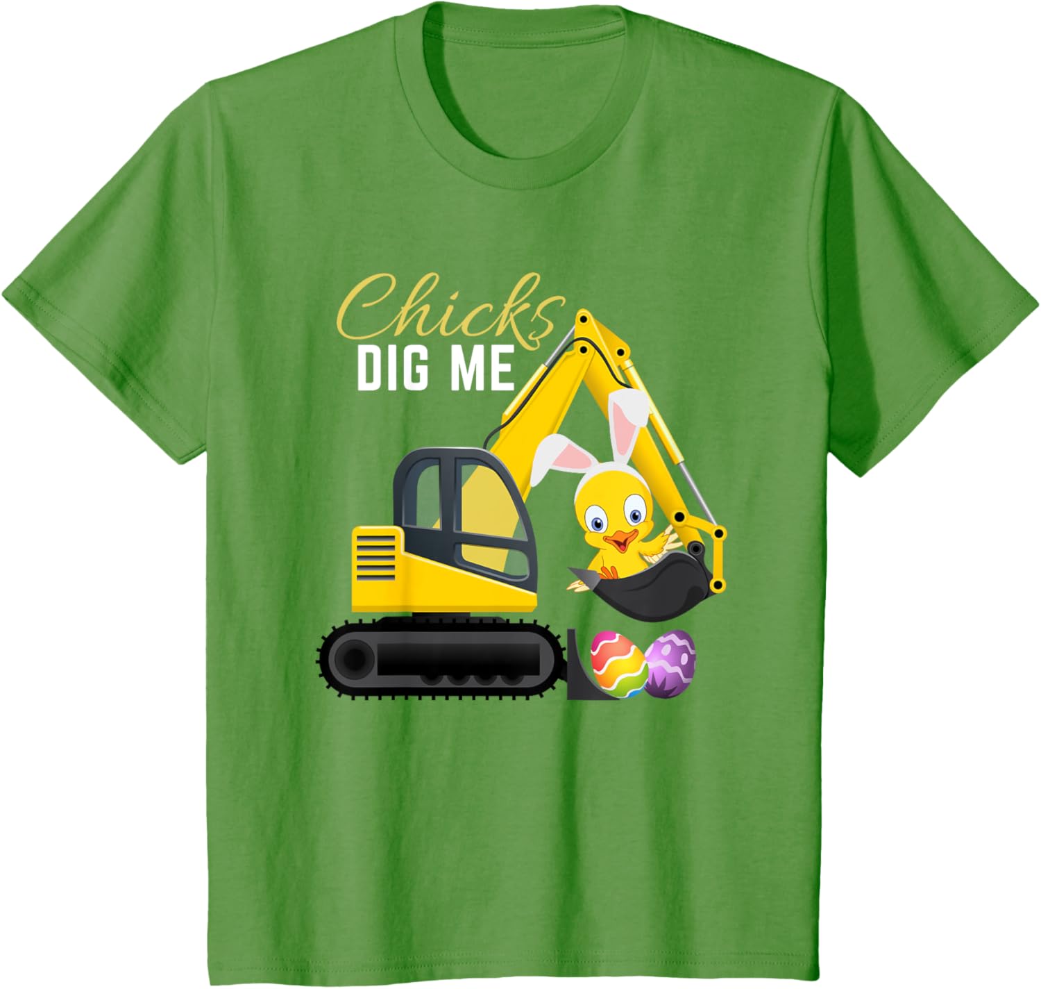 Chicks Dig Me, Cute Easter Excavator design for boys T-Shirt