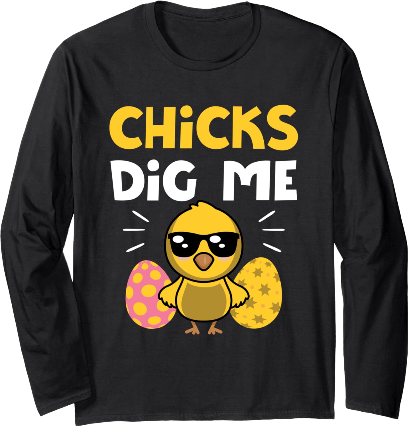 Chicks Dig Me Men Boys Funny Easter Egg Hunting Long Sleeve T-Shirt