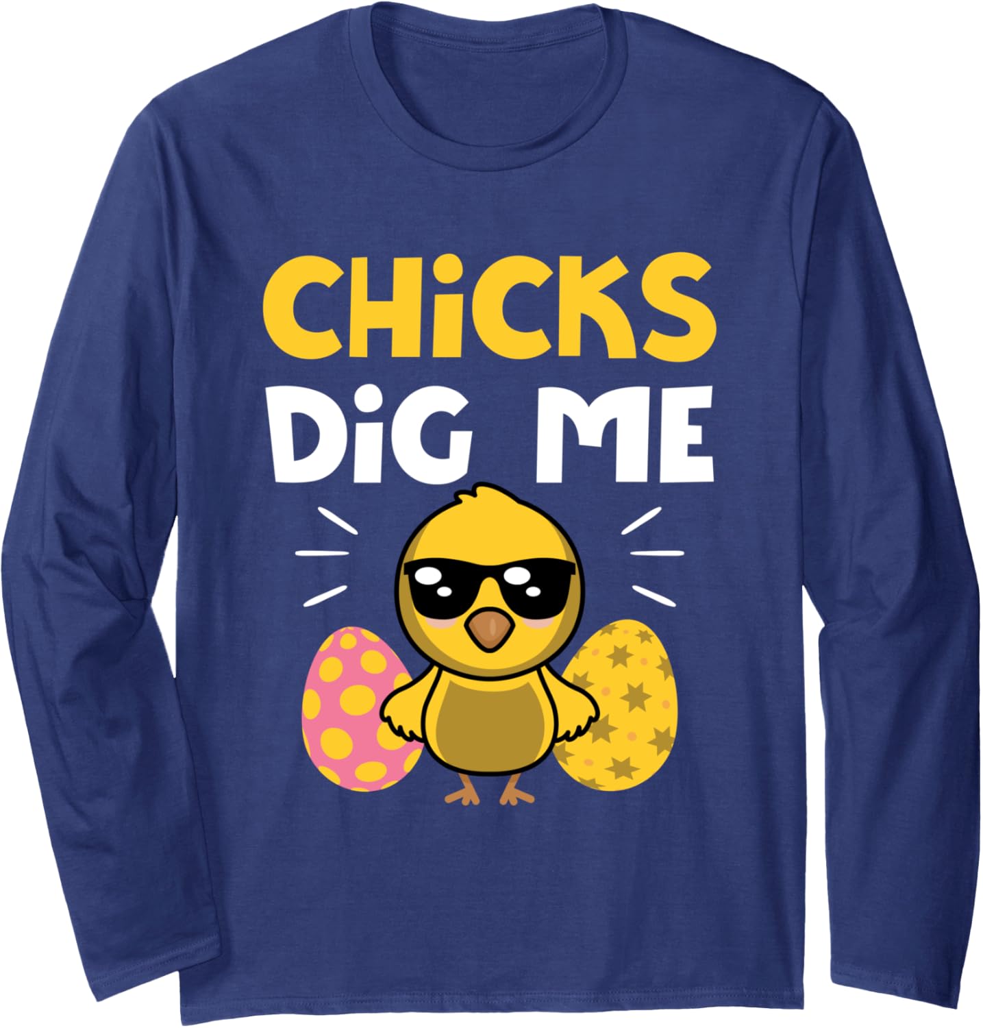 Chicks Dig Me Men Boys Funny Easter Egg Hunting Long Sleeve T-Shirt