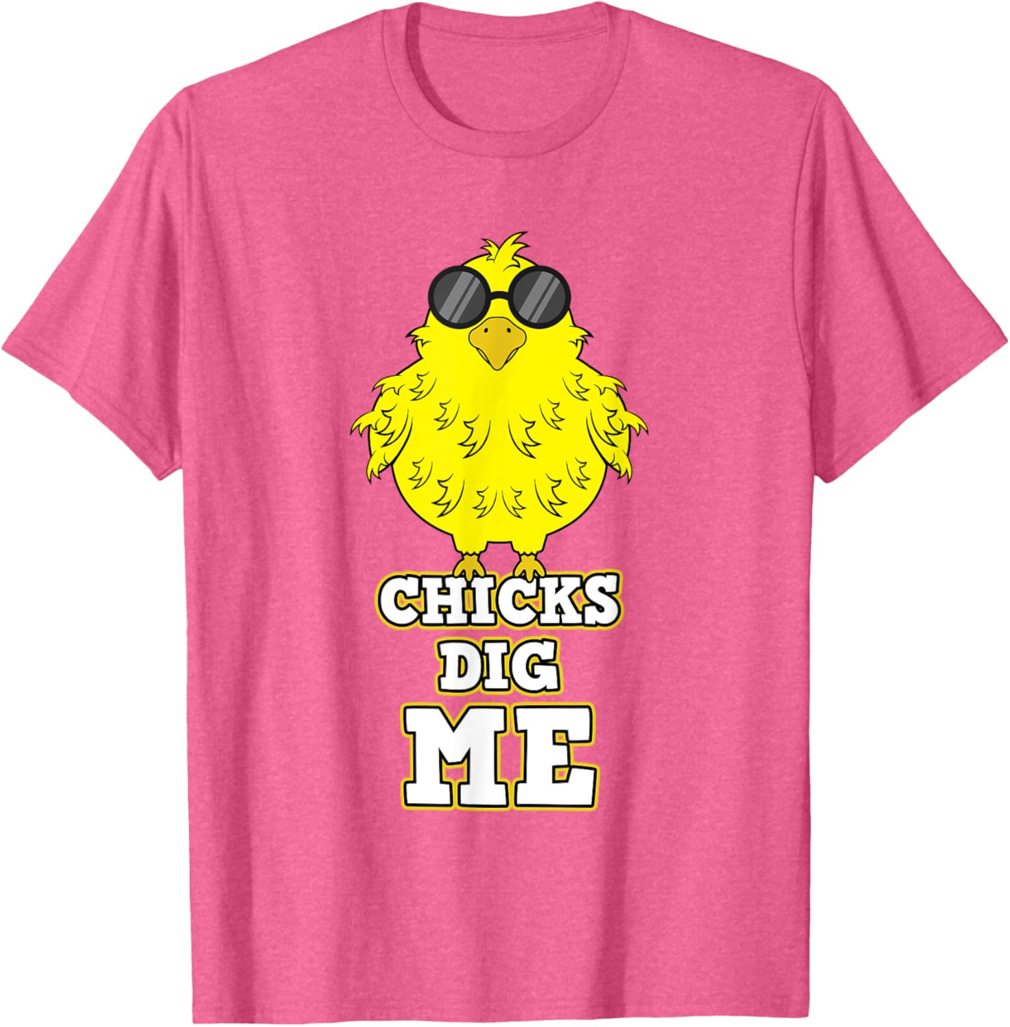 Chicks Dig Me T-Shirt Cool Easter Chick Shirt Funny Pun Gift T-Shirt