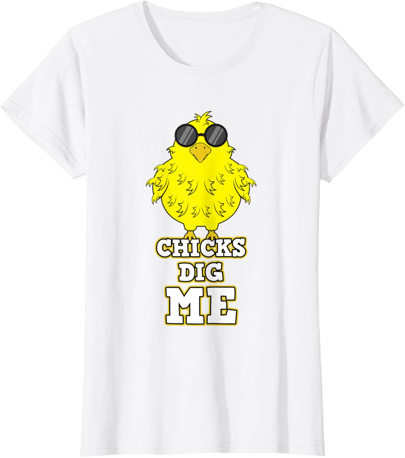 Chicks Dig Me T-Shirt Cool Easter Chick Shirt Funny Pun Gift T-Shirt