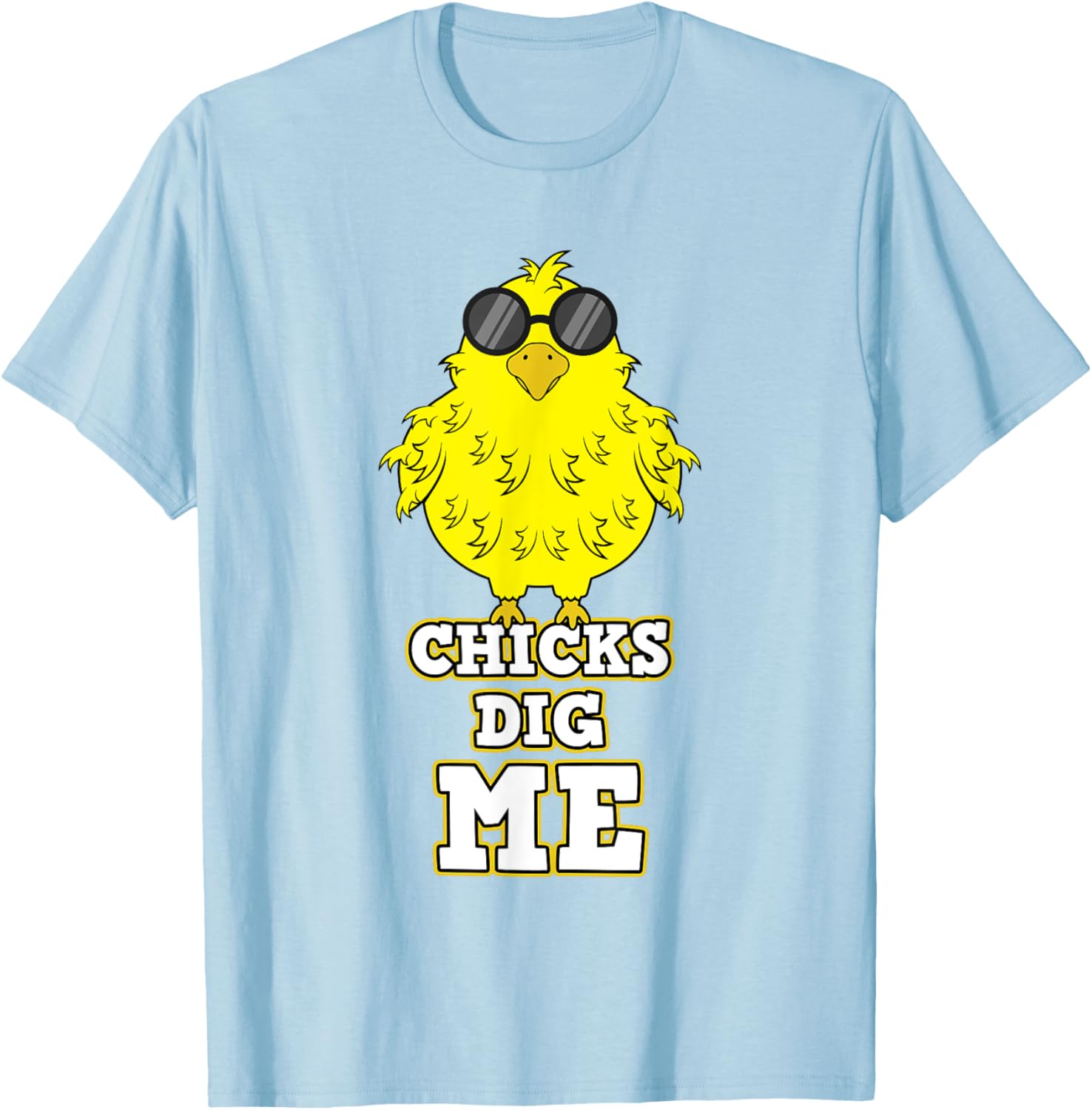 Chicks Dig Me T-Shirt Cool Easter Chick Shirt Funny Pun Gift T-Shirt