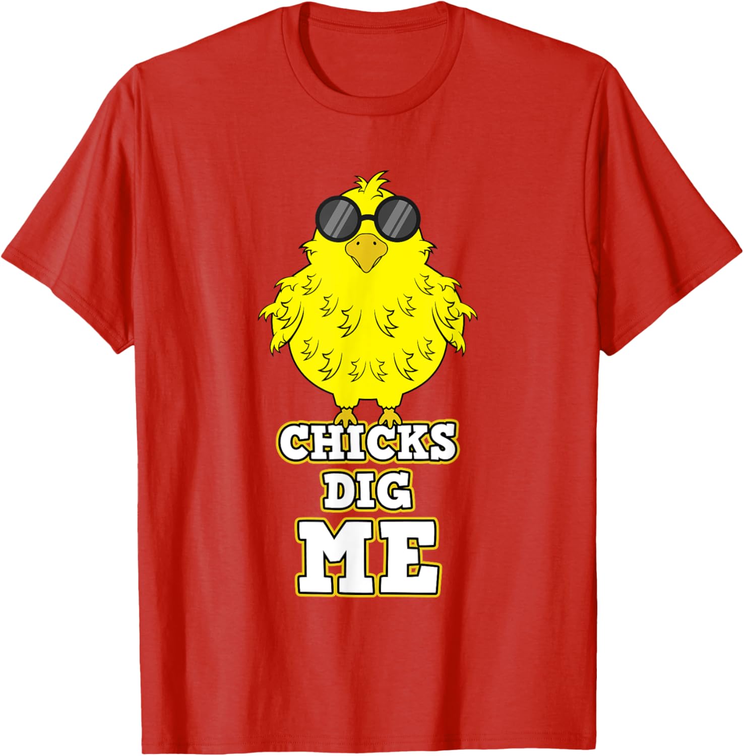 Chicks Dig Me T-Shirt Cool Easter Chick Shirt Funny Pun Gift T-Shirt