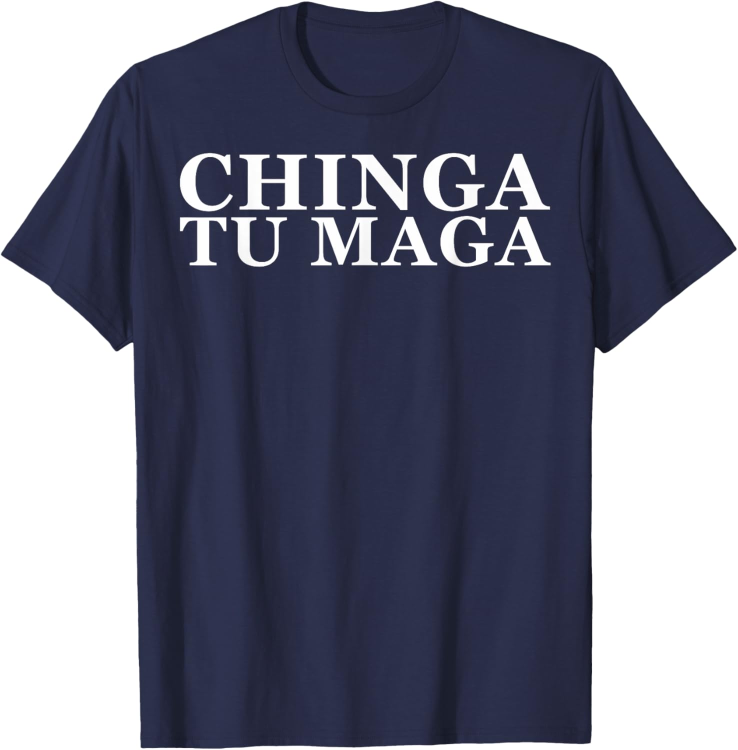 Chinga Tu Maga Anti Trump Mexican Spanish Latin Word T-Shirt