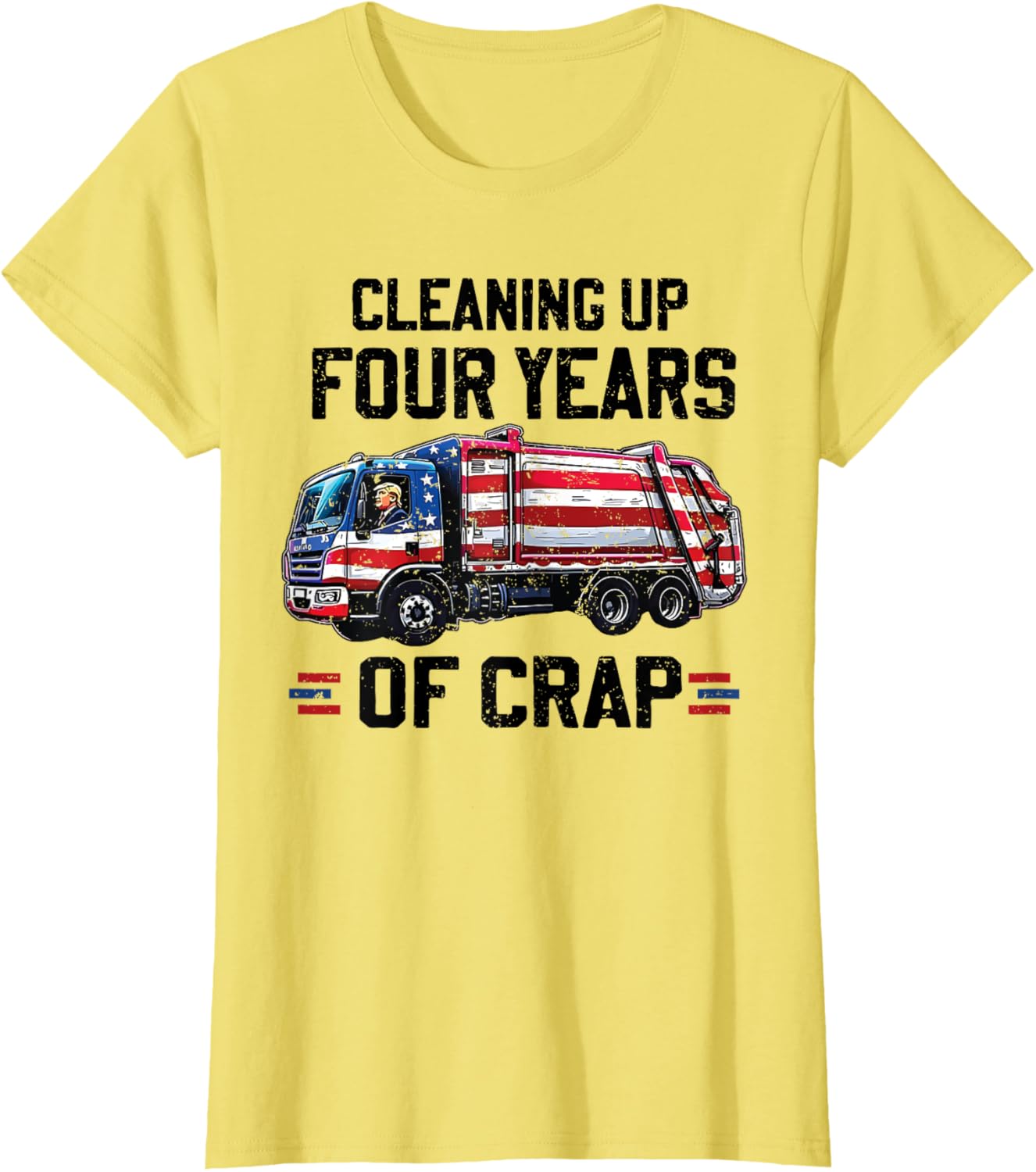 Cleaning Up Four Years of Crap Funny Trump Garbage T-Shirt